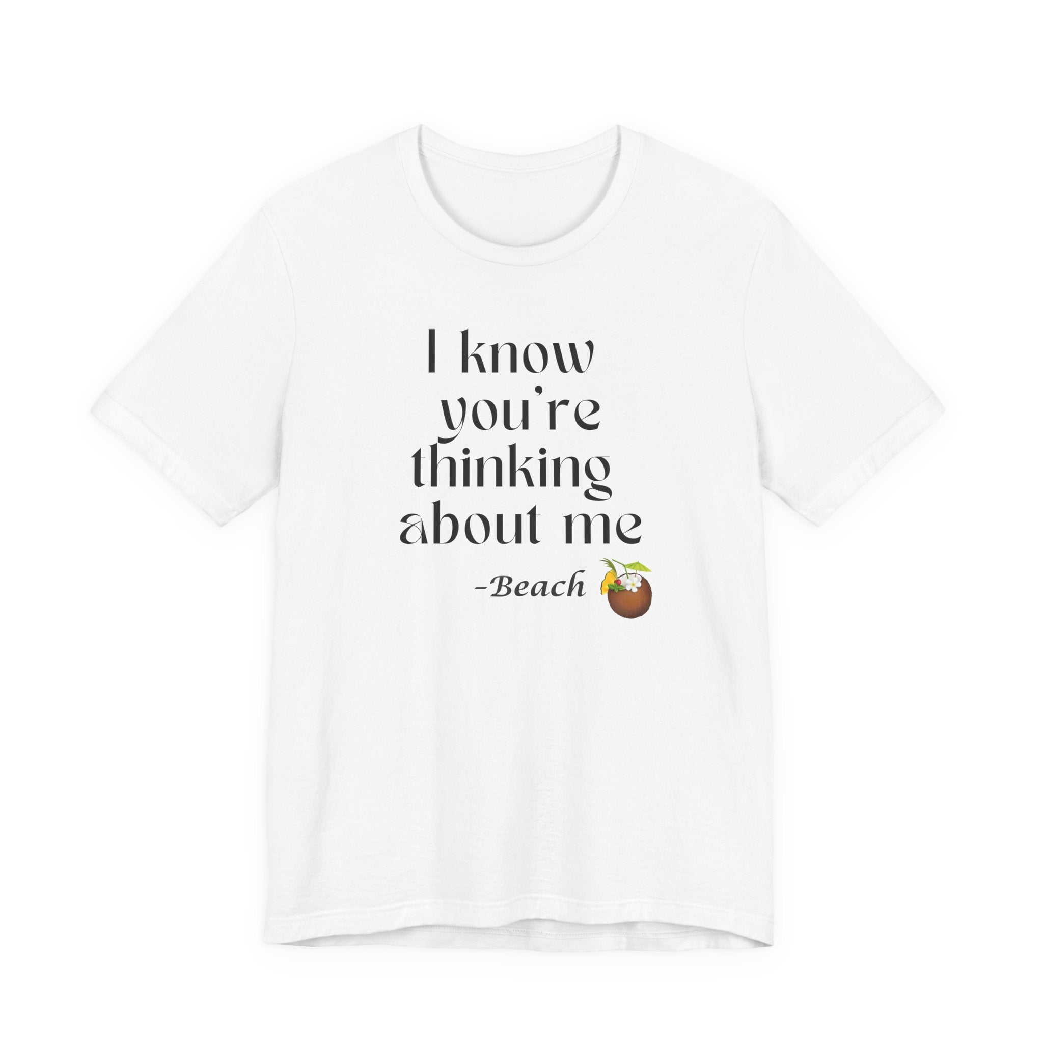 I know you're thinking about me Beach tee | Coconut drink graphic