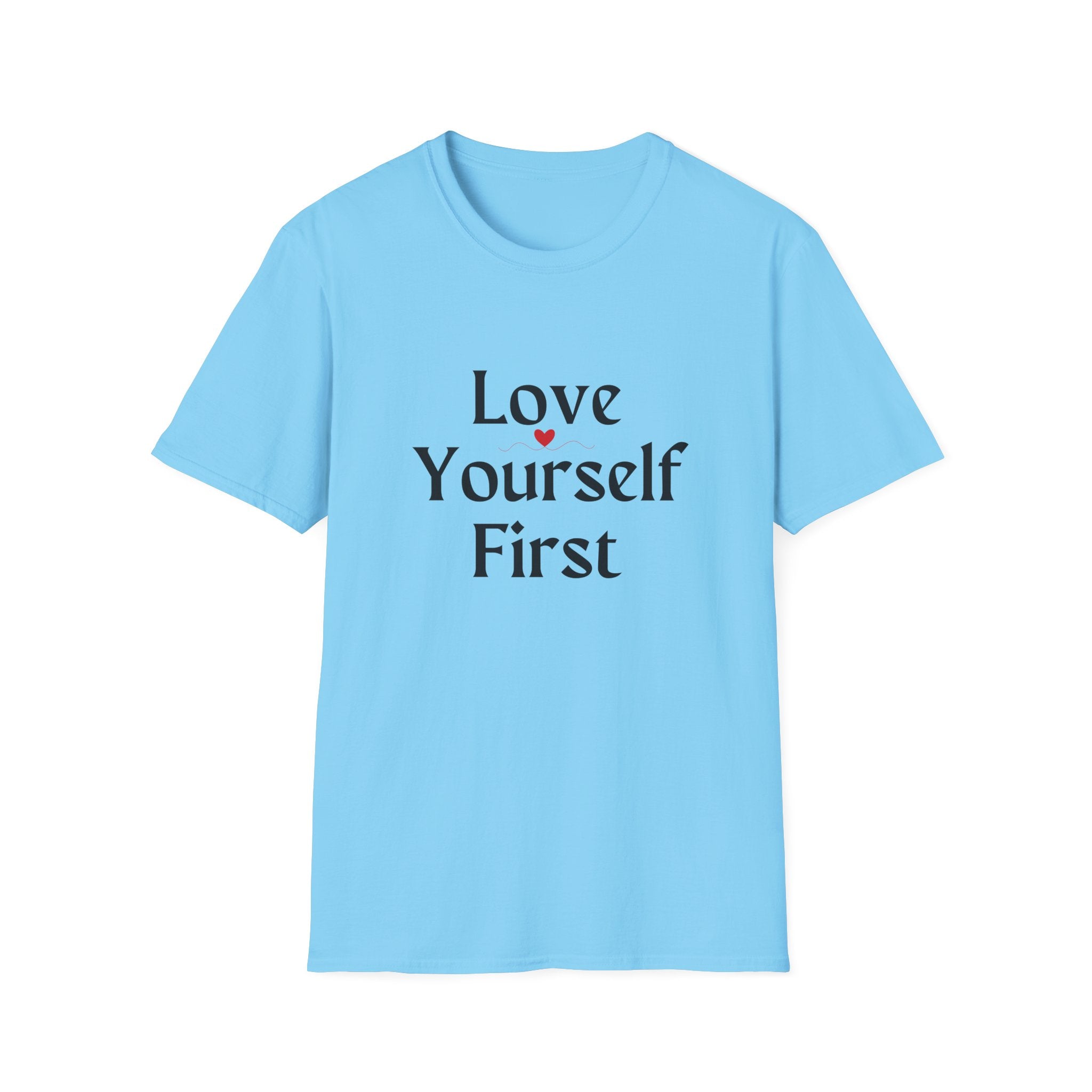 Love Yourself First T-Shirt — Self-Love Graphic Tee
