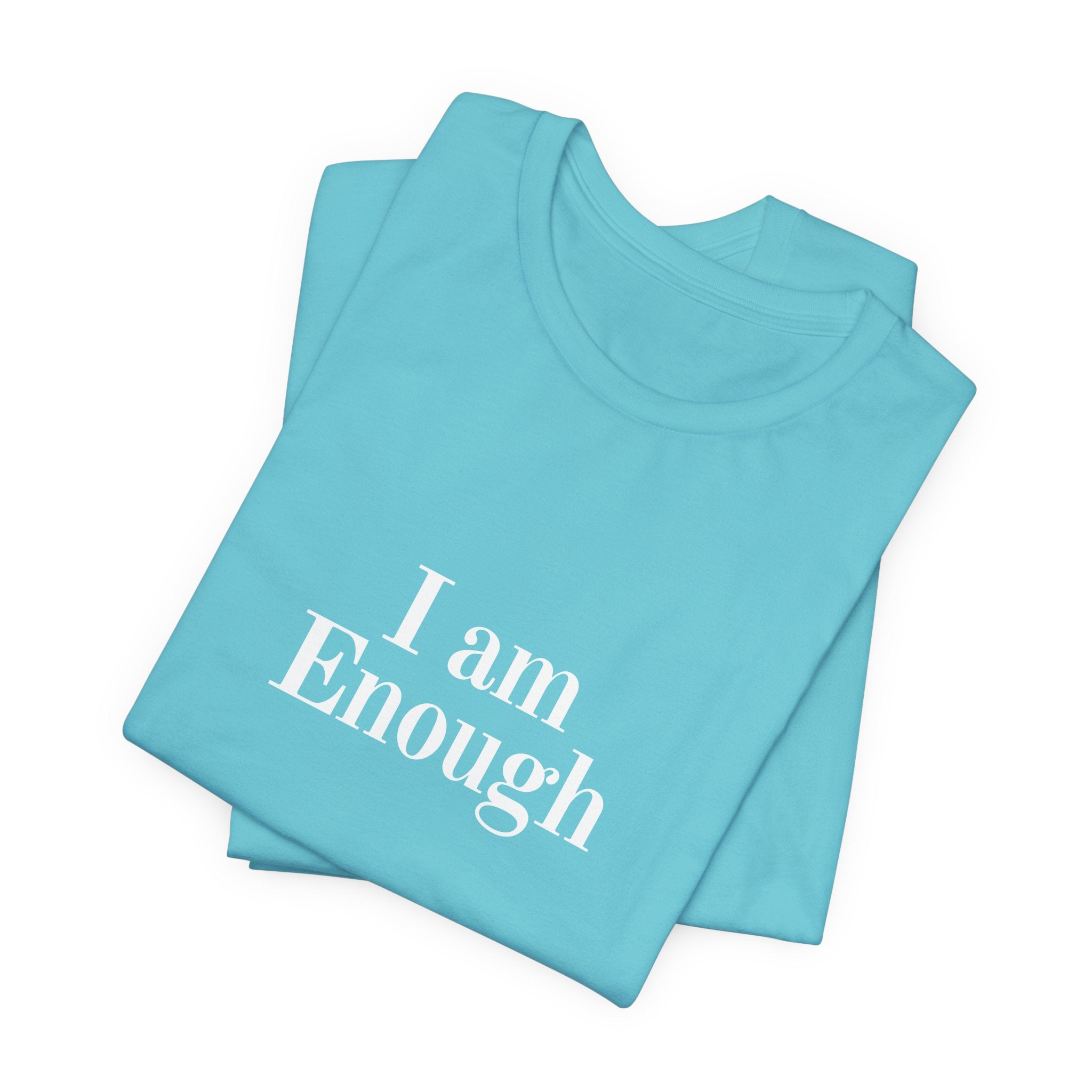 I Am Enough Tee — Affirmation Graphic T-Shirt