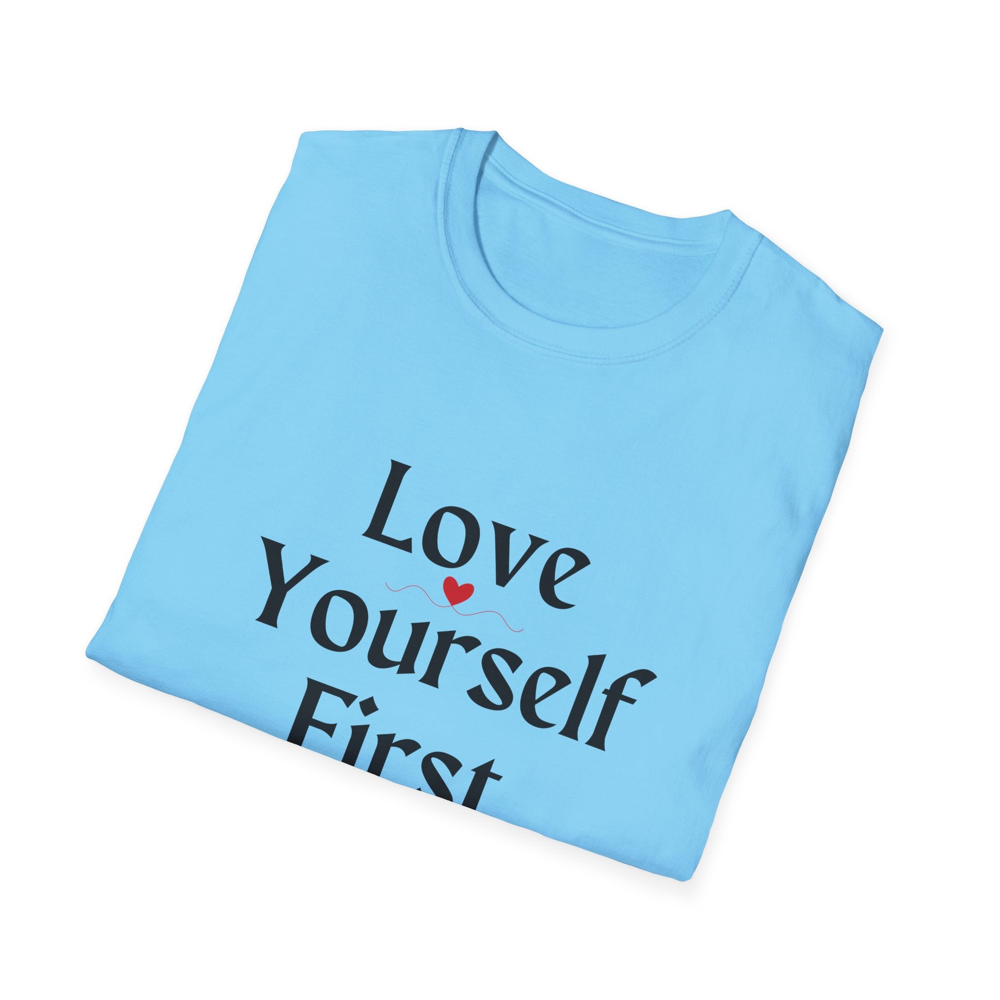 Love Yourself First T-Shirt — Self-Love Graphic Tee