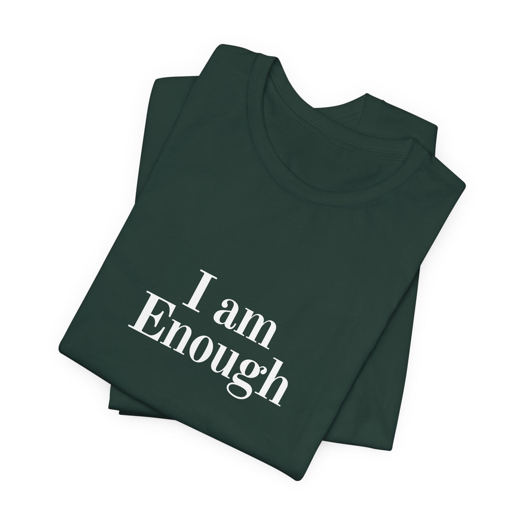 I Am Enough Tee — Affirmation Graphic T-Shirt