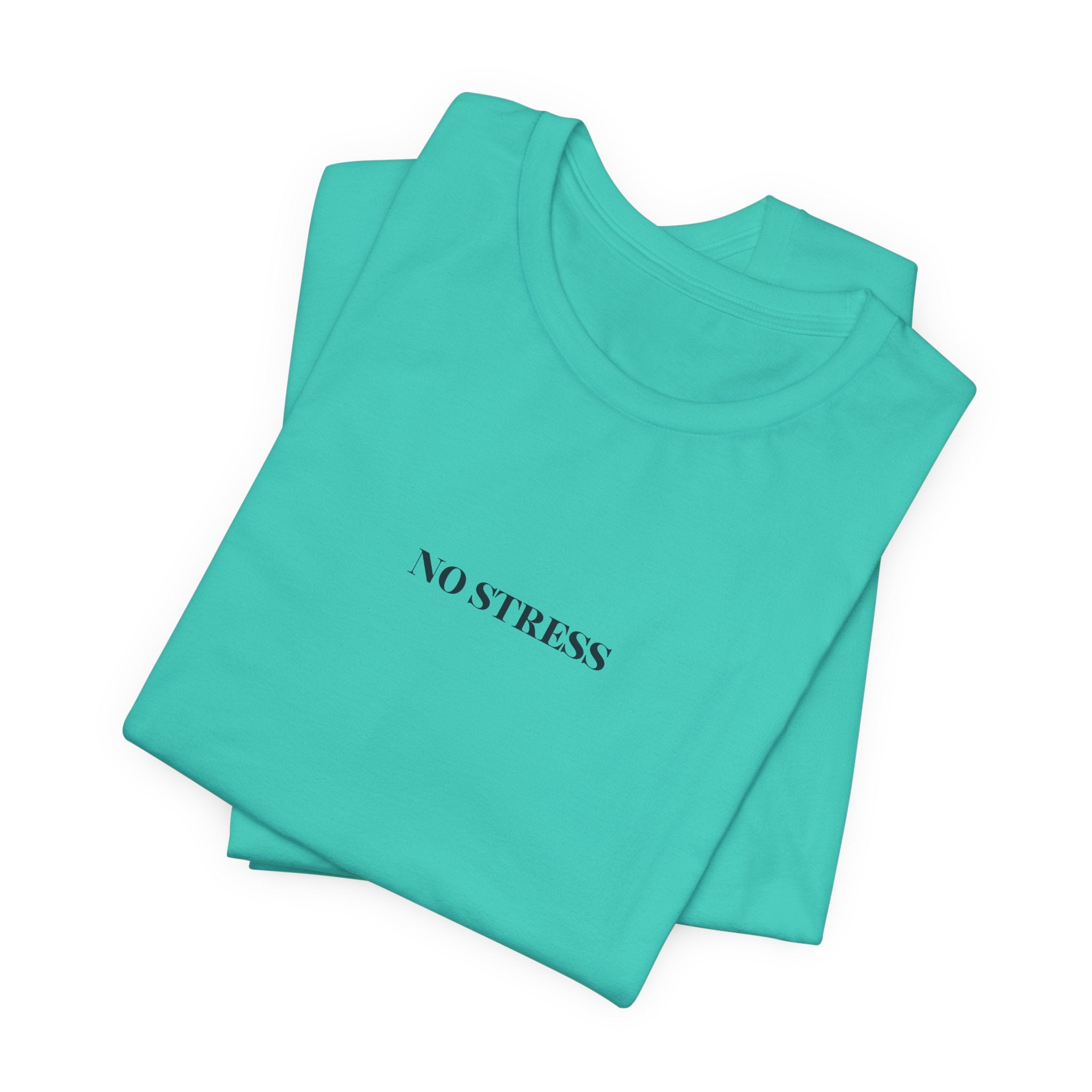 No Stress T-Shirt | Minimalist Graphic Tee | Positive Mindset Shirt | Aesthetic Unisex T-Shirt | Relaxed Lifestyle Apparel