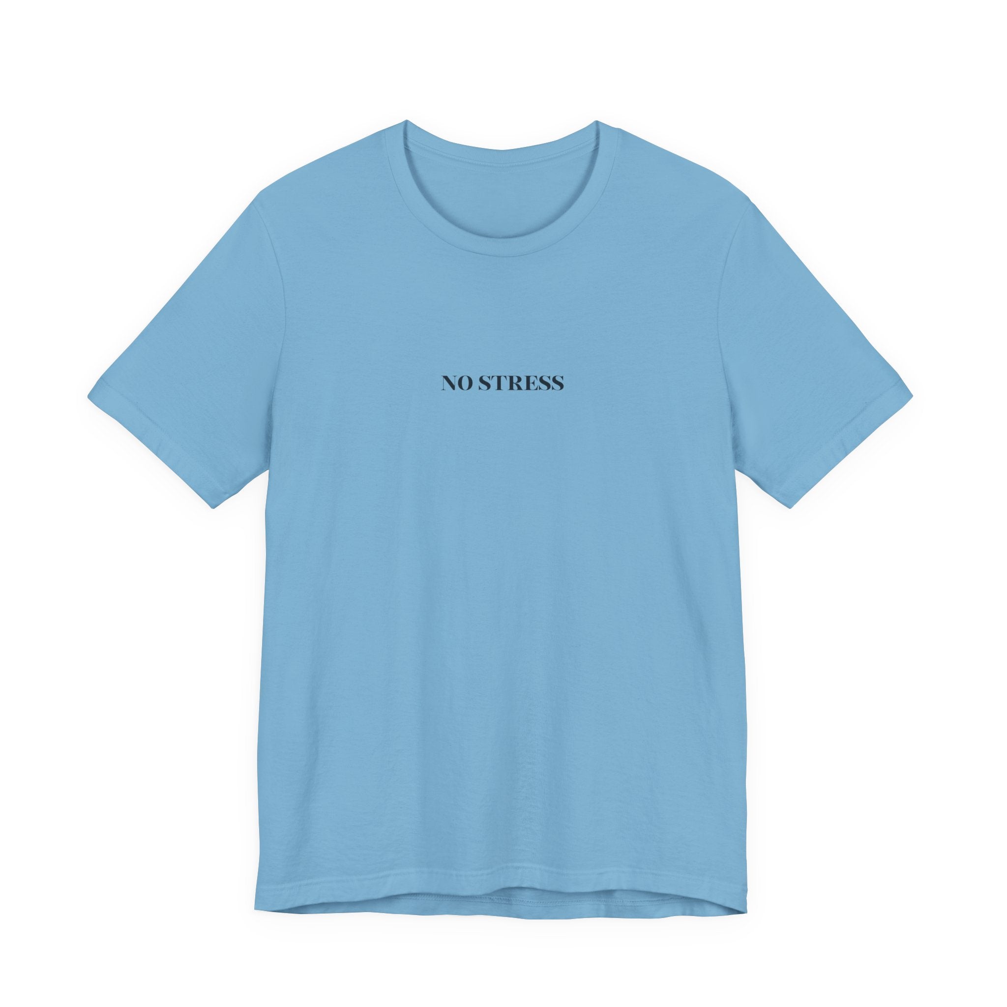 No Stress T-Shirt | Minimalist Graphic Tee | Positive Mindset Shirt | Aesthetic Unisex T-Shirt | Relaxed Lifestyle Apparel