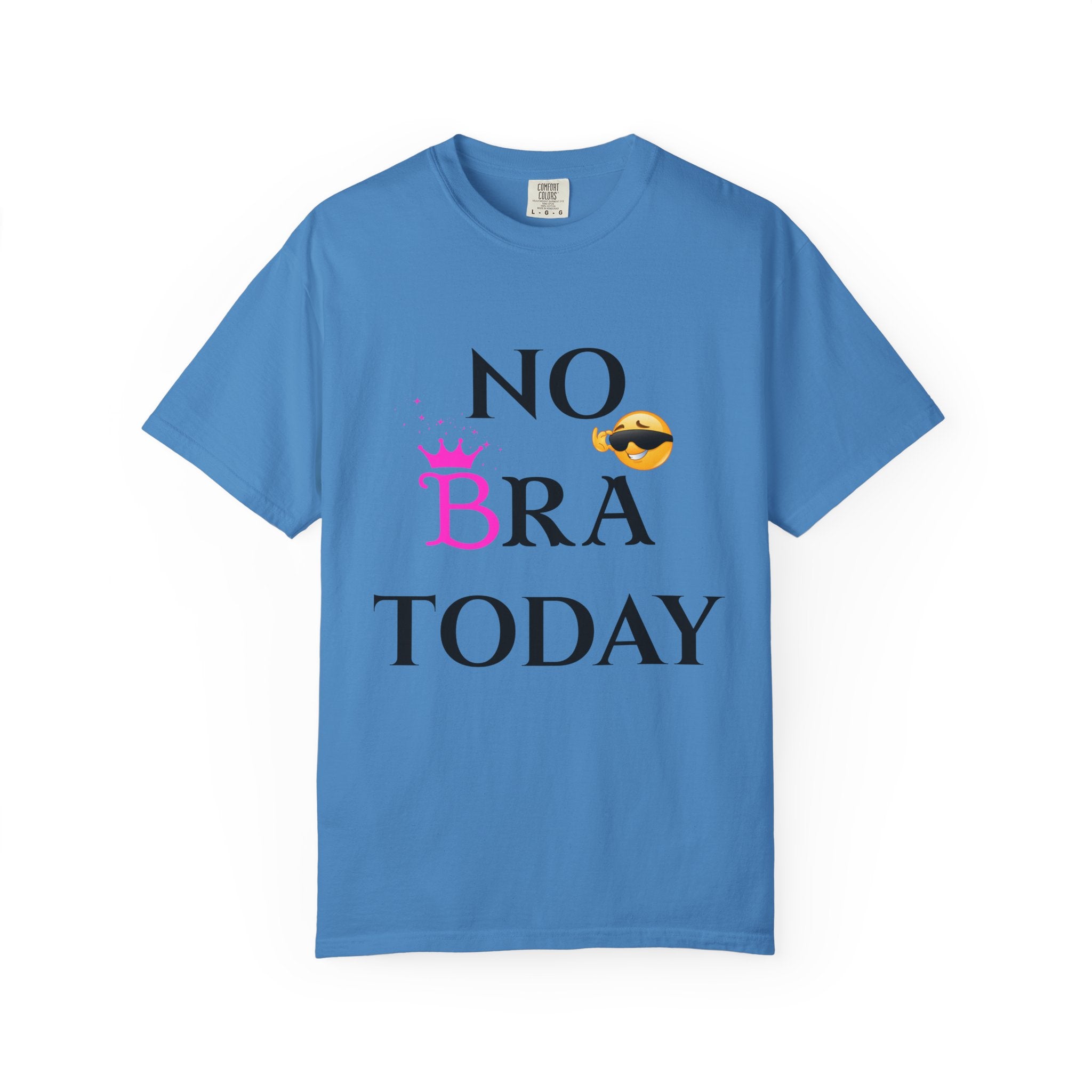 No Bra Today Shirt | Funny Sassy Quote Tee for Women | Pink Crown and Emoji Comfort Tee | Soft Unisex Garment-Dyed T-Shirt