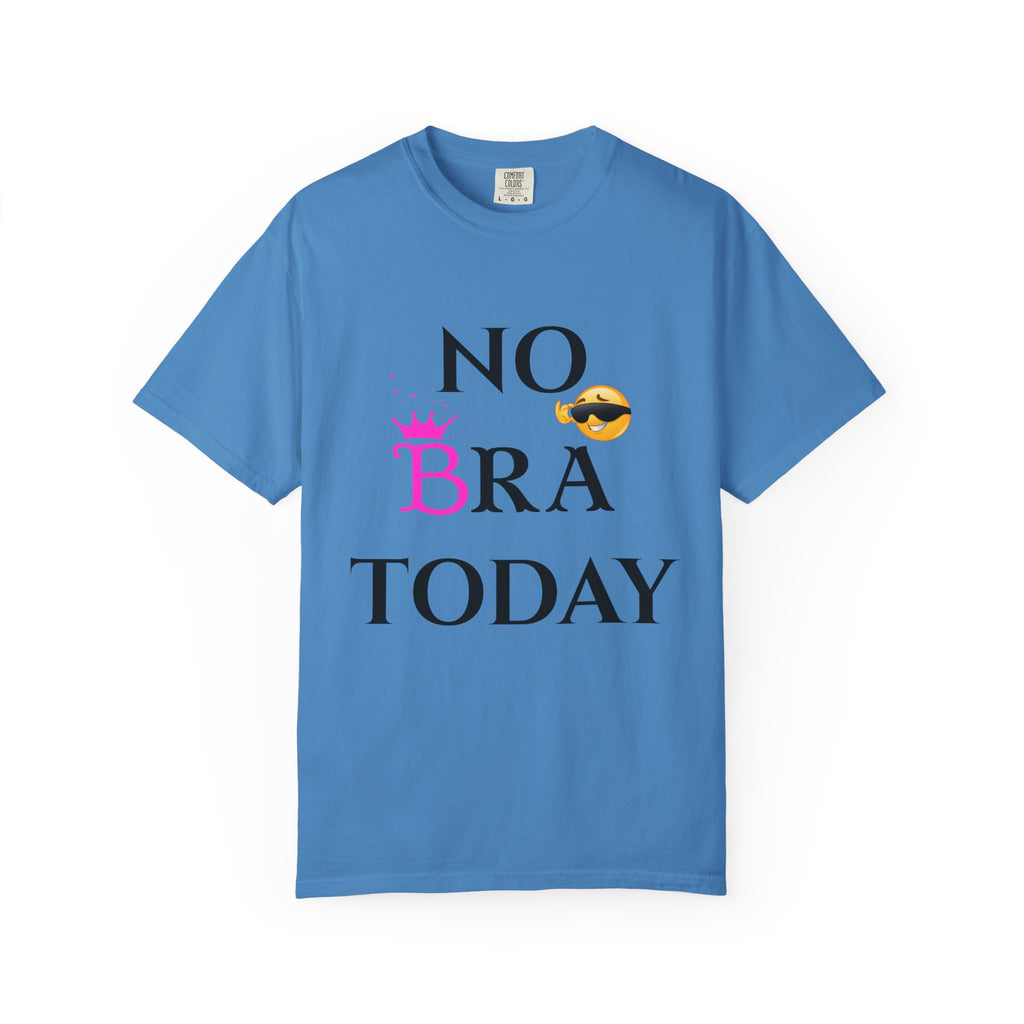 No Bra Today Shirt | Funny Sassy Quote Tee for Women | Pink Crown and Emoji Comfort Tee | Soft Unisex Garment-Dyed T-Shirt