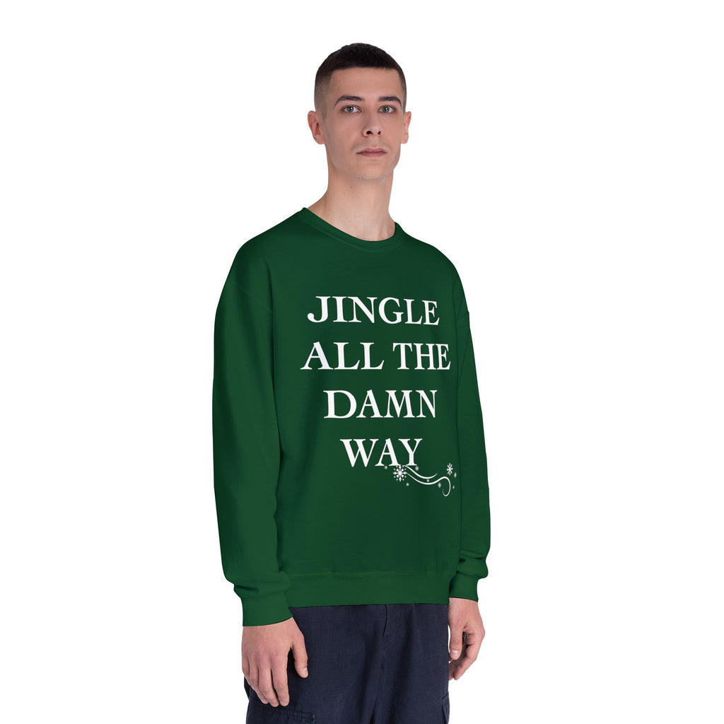 Jingle All The Damn Way Crewneck Sweatshirt | Funny Christmas Holiday Sweater