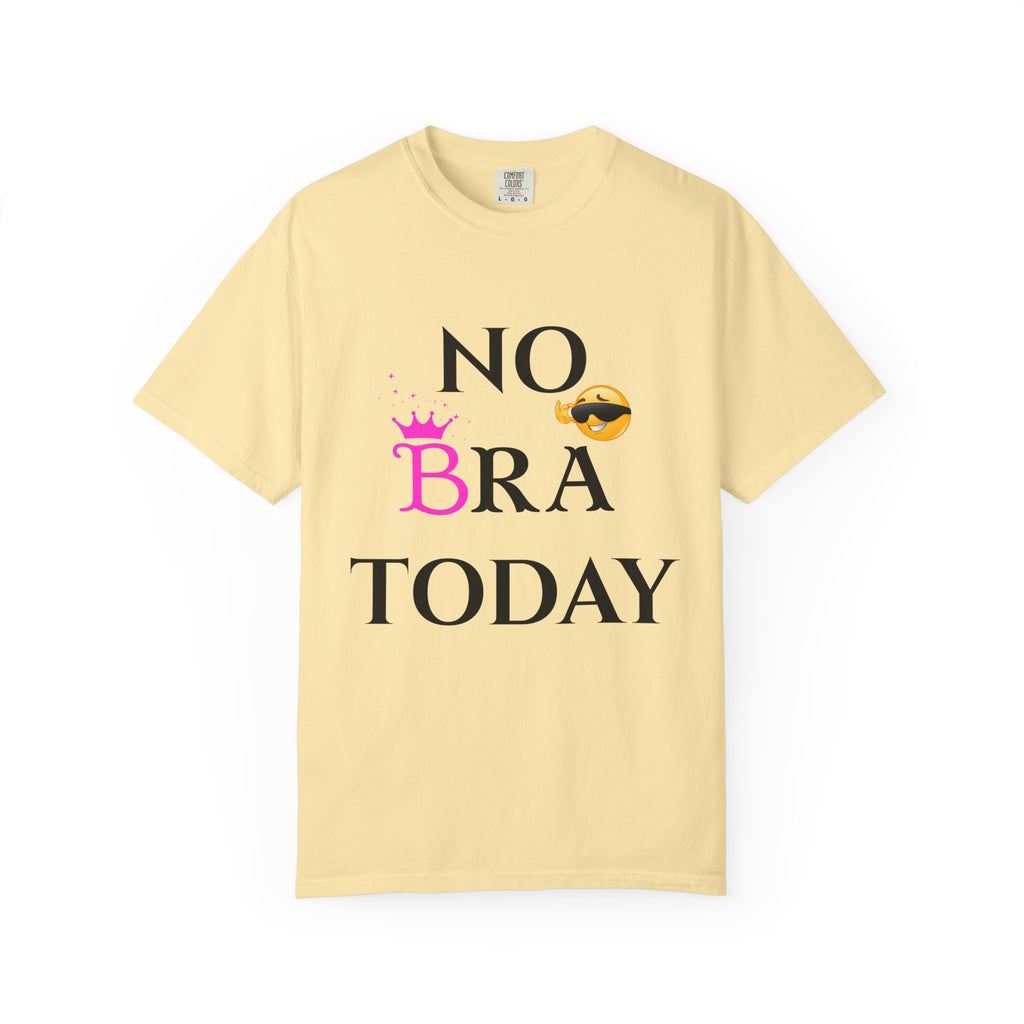 No Bra Today Shirt | Funny Sassy Quote Tee for Women | Pink Crown and Emoji Comfort Tee | Soft Unisex Garment-Dyed T-Shirt
