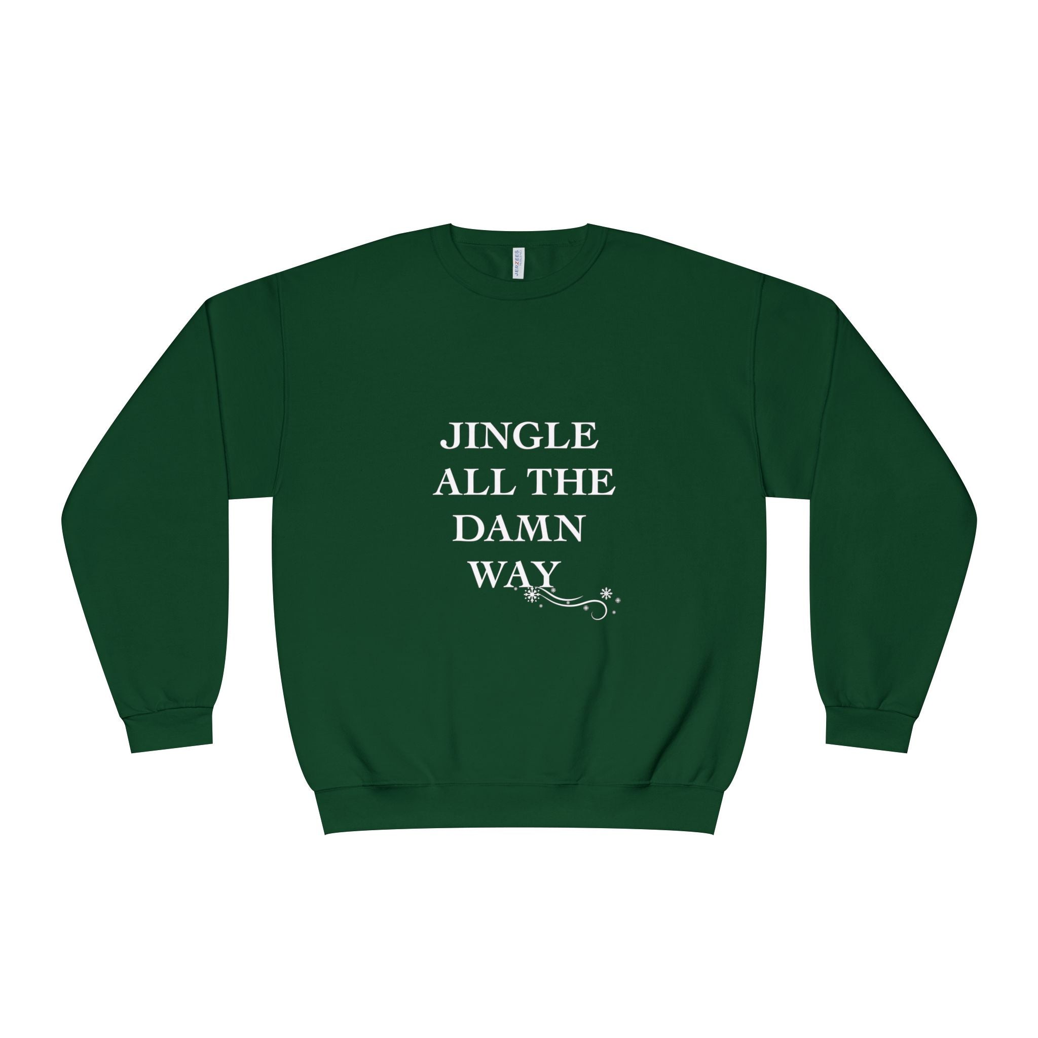 Jingle All The Damn Way Crewneck Sweatshirt | Funny Christmas Holiday Sweater