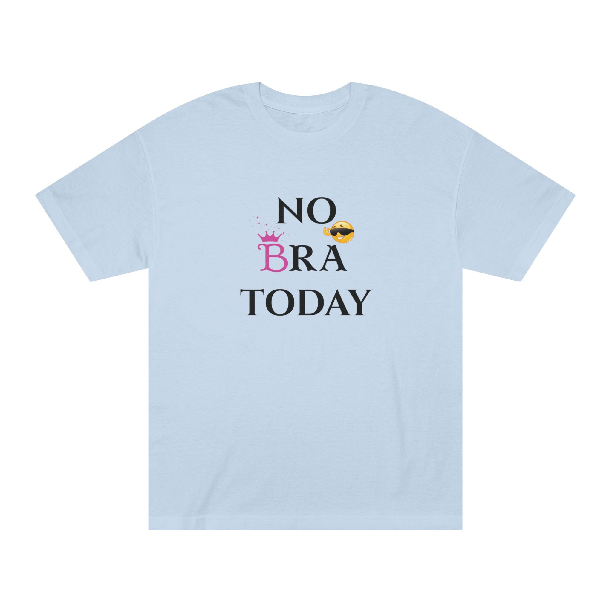No Bra Today Unisex Classic Tee - Comfy T-Shirt for Relaxation, Casual Wear, Gifts, Self-Care, Fun Days