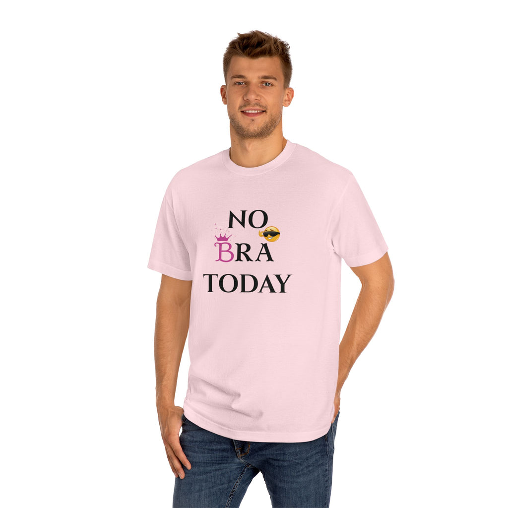 No Bra Today Unisex Classic Tee - Comfy T-Shirt for Relaxation, Casual Wear, Gifts, Self-Care, Fun Days