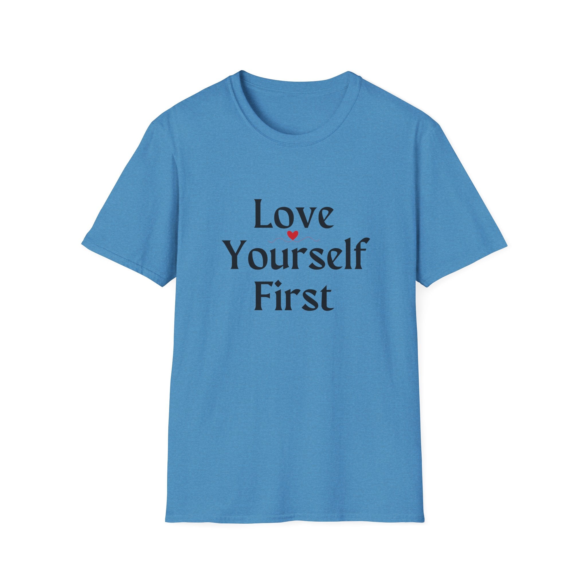Love Yourself First T-Shirt — Self-Love Graphic Tee