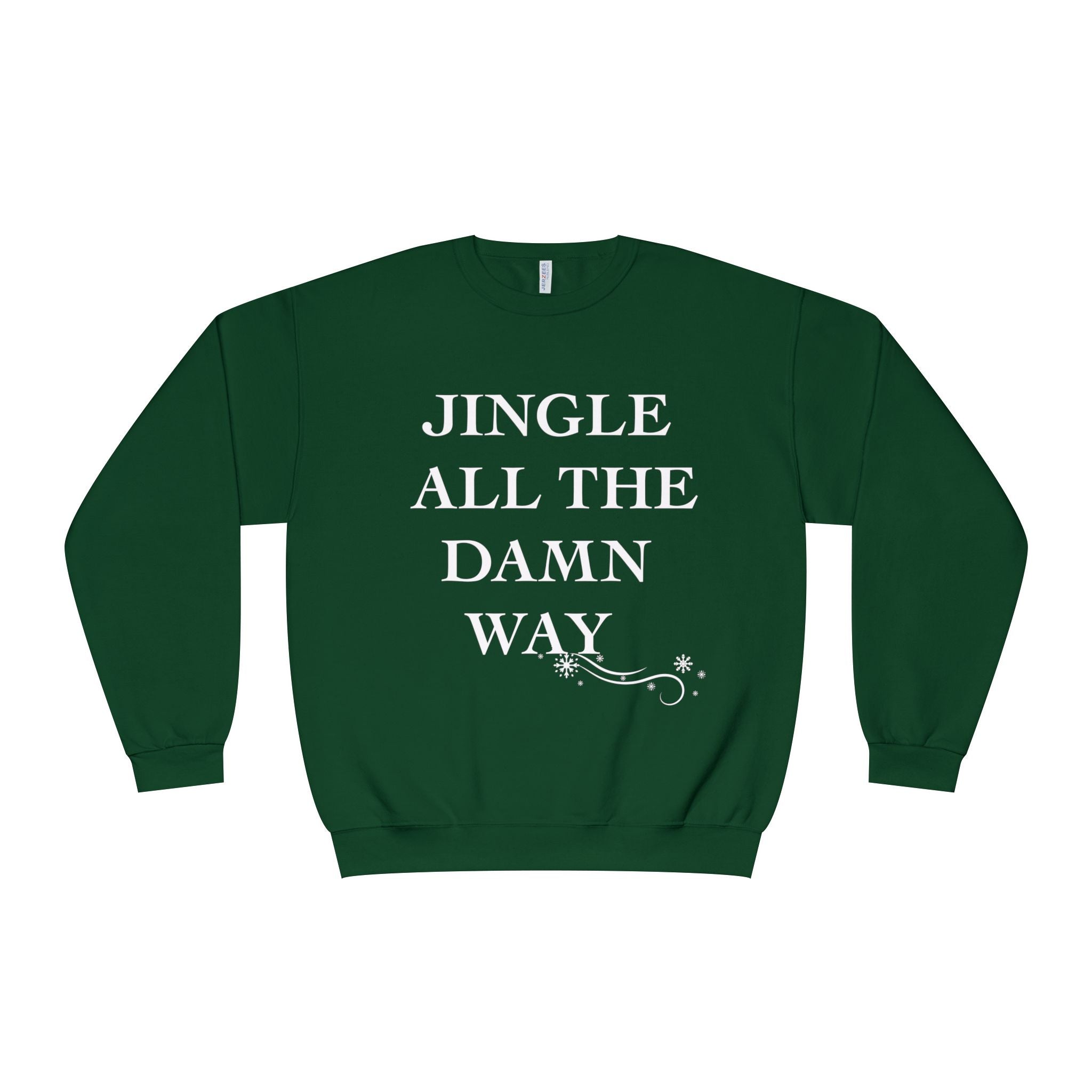 Jingle All The Damn Way Crewneck Sweatshirt | Funny Christmas Holiday Sweater