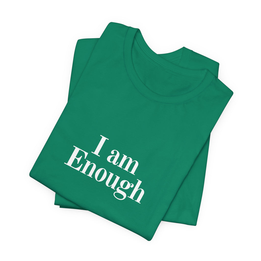 I Am Enough Tee — Affirmation Graphic T-Shirt