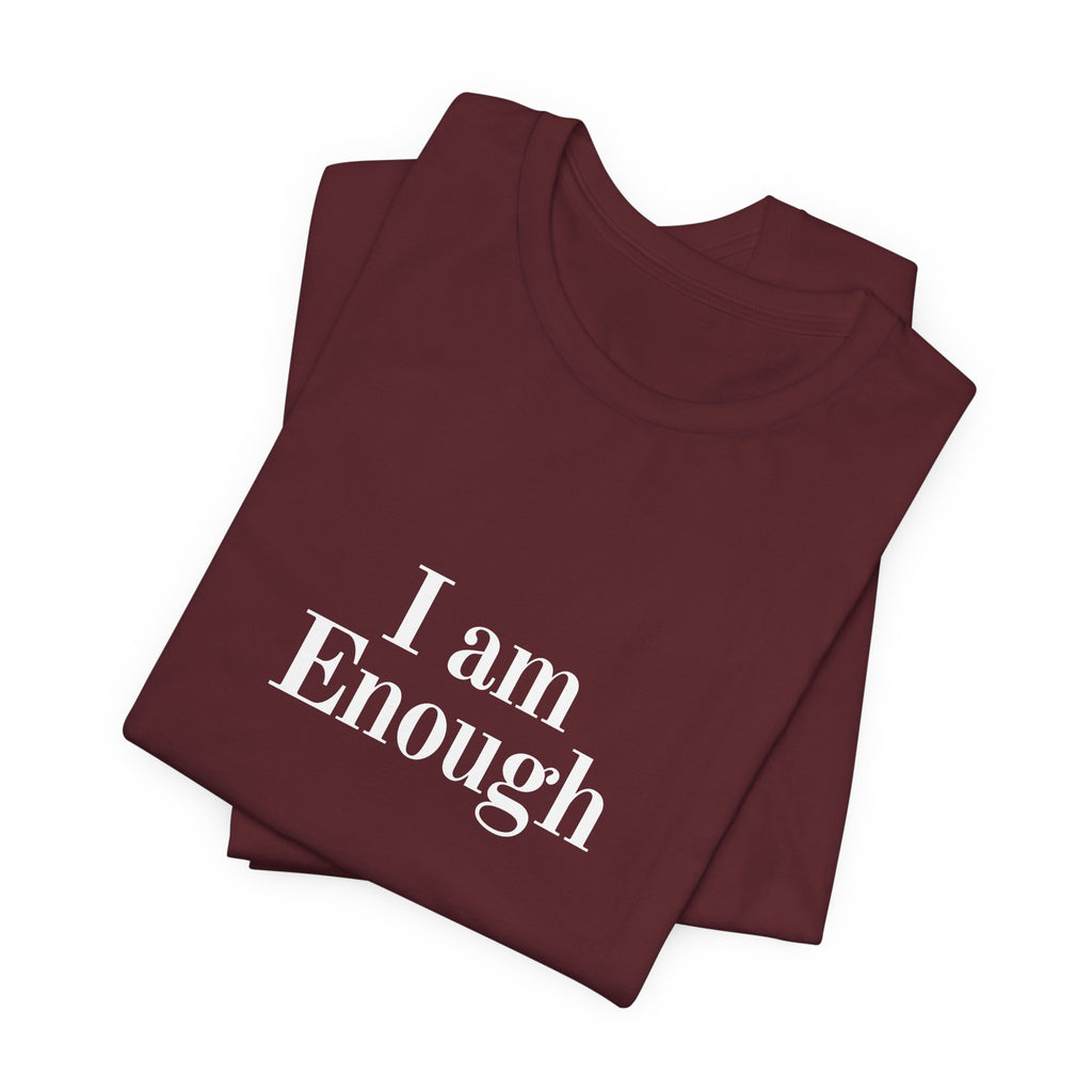 I Am Enough Tee — Affirmation Graphic T-Shirt