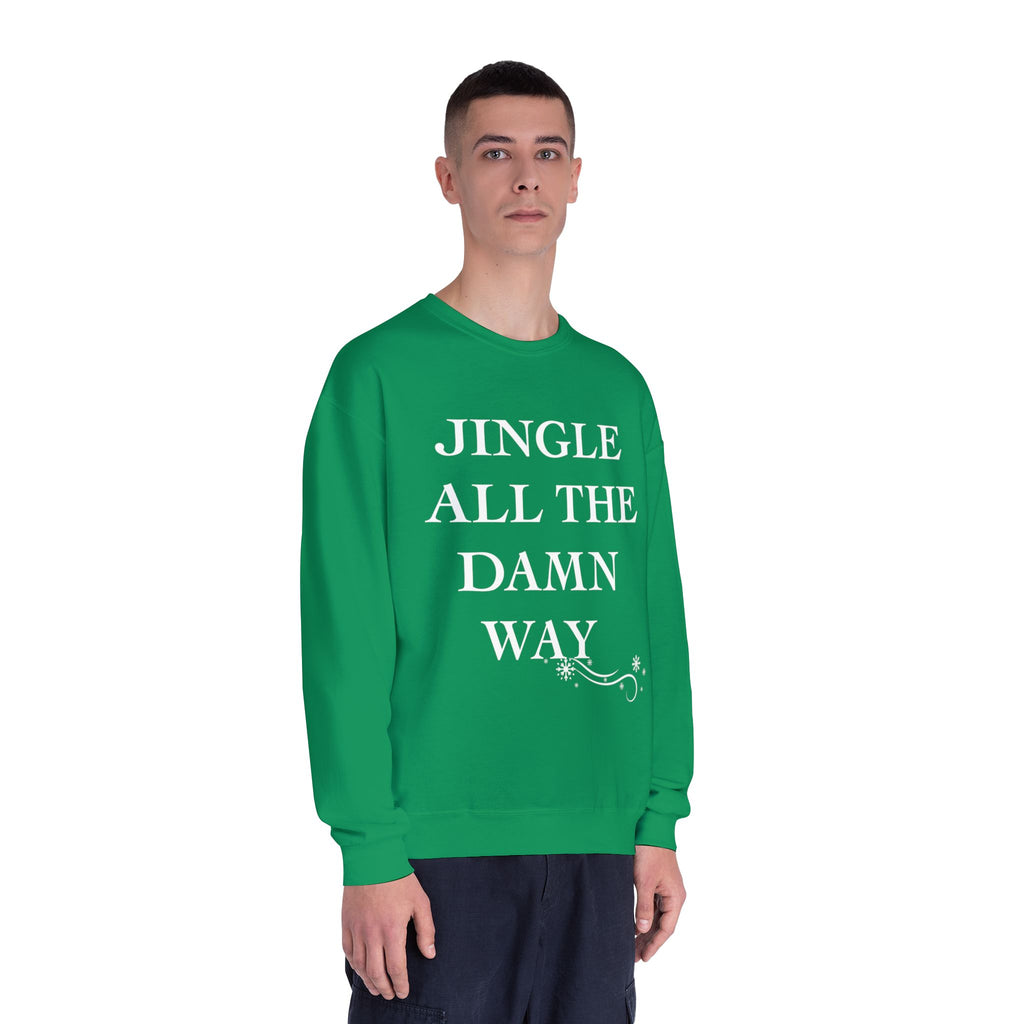 Jingle All The Damn Way Crewneck Sweatshirt | Funny Christmas Holiday Sweater
