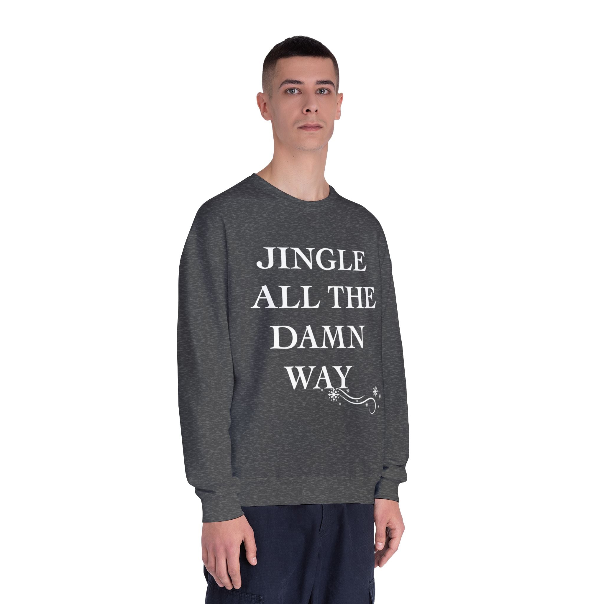 Jingle All The Damn Way Crewneck Sweatshirt | Funny Christmas Holiday Sweater