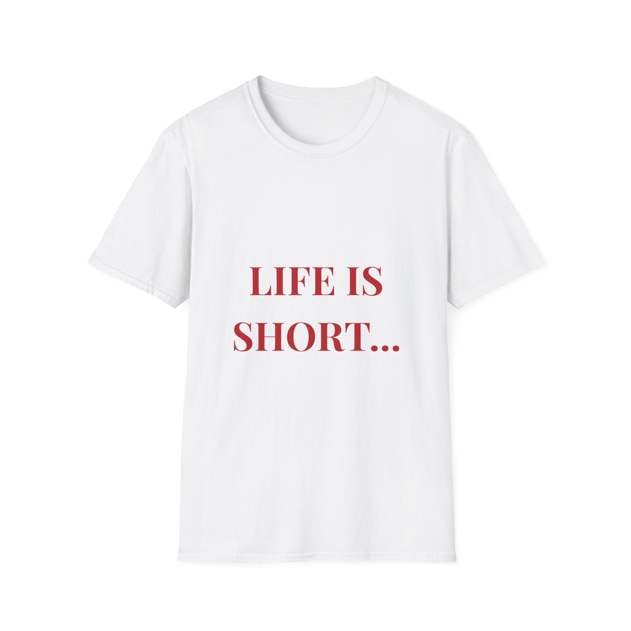 White t-shirt with red text 'LIFE IS SHORT...' on a white background