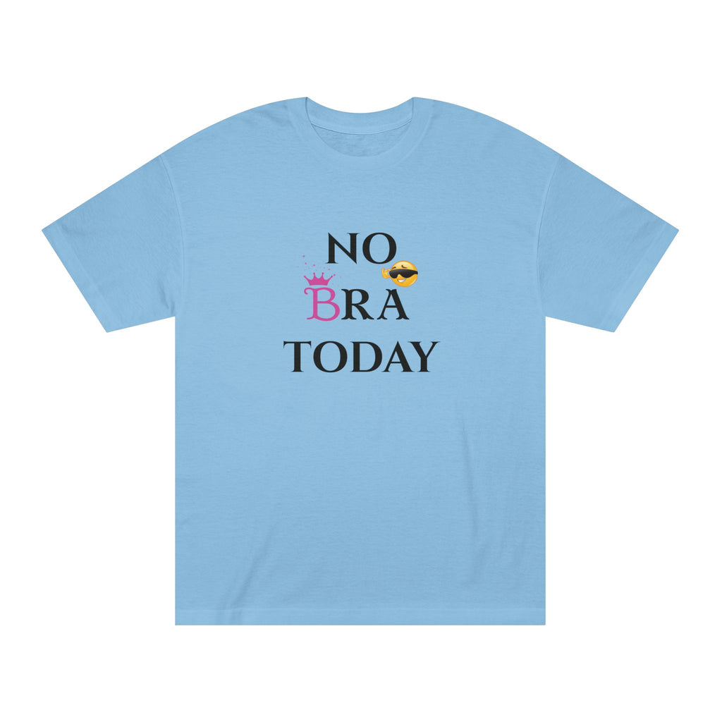 No Bra Today Unisex Classic Tee - Comfy T-Shirt for Relaxation, Casual Wear, Gifts, Self-Care, Fun Days