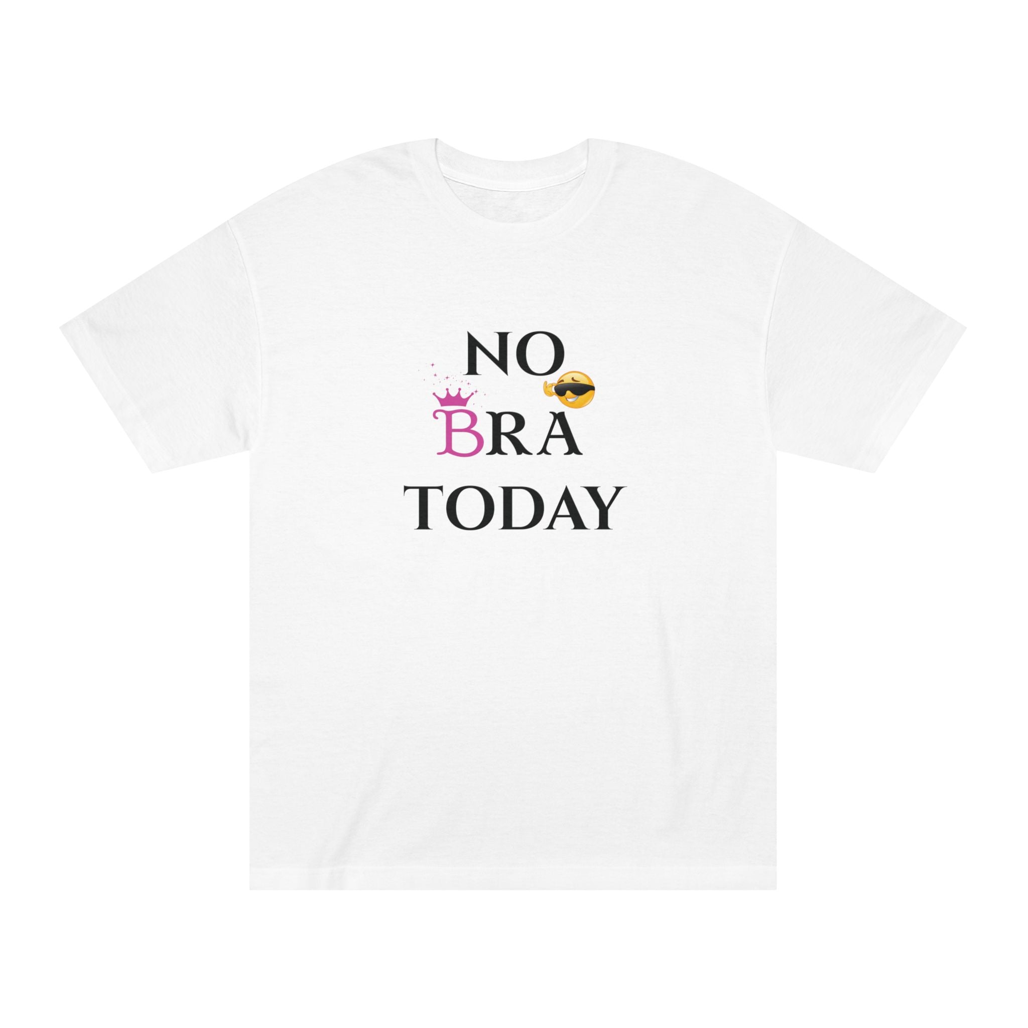 No Bra Today Unisex Classic Tee - Comfy T-Shirt for Relaxation, Casual Wear, Gifts, Self-Care, Fun Days