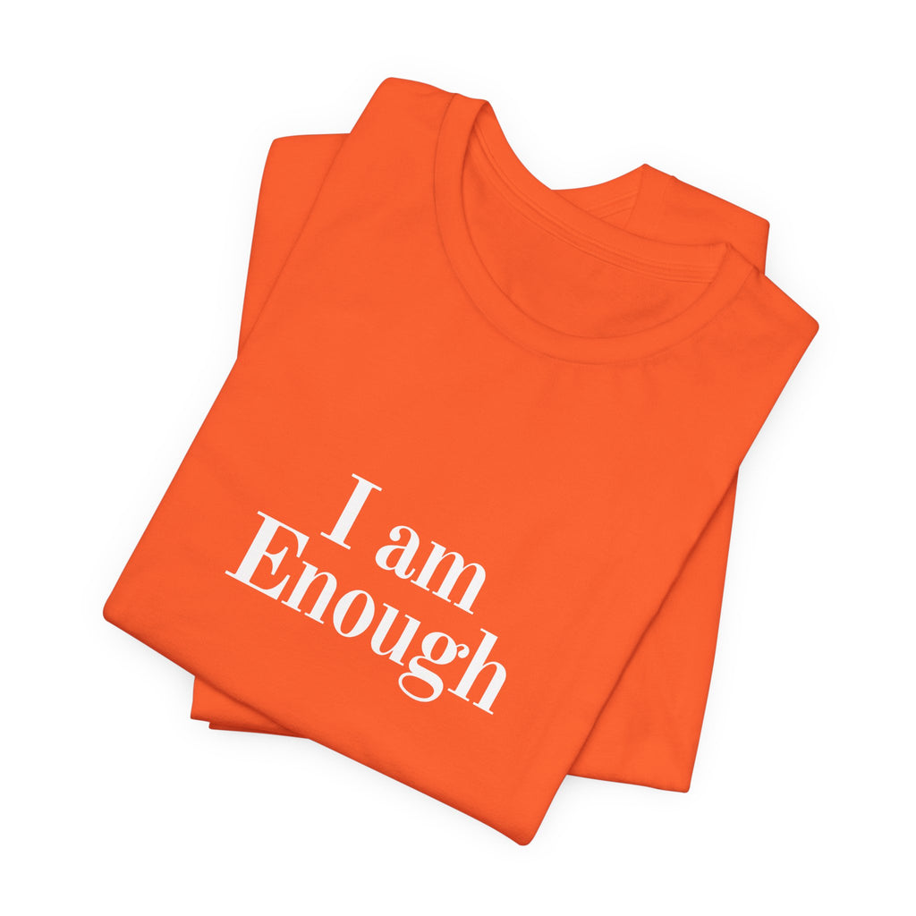 I Am Enough Tee — Affirmation Graphic T-Shirt
