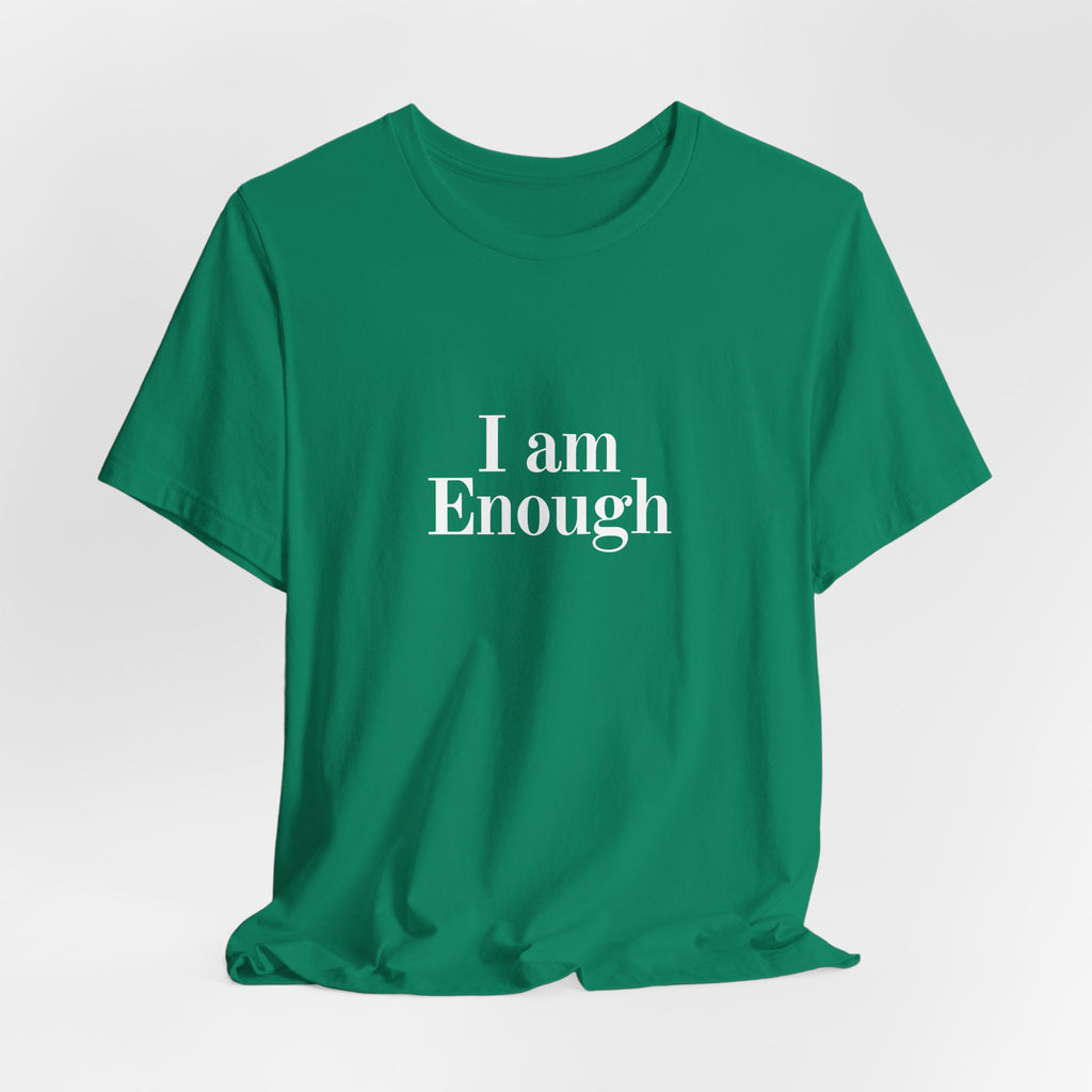 I Am Enough Tee — Affirmation Graphic T-Shirt