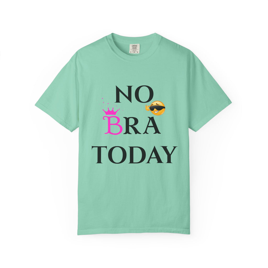 No Bra Today Shirt | Funny Sassy Quote Tee for Women | Pink Crown and Emoji Comfort Tee | Soft Unisex Garment-Dyed T-Shirt
