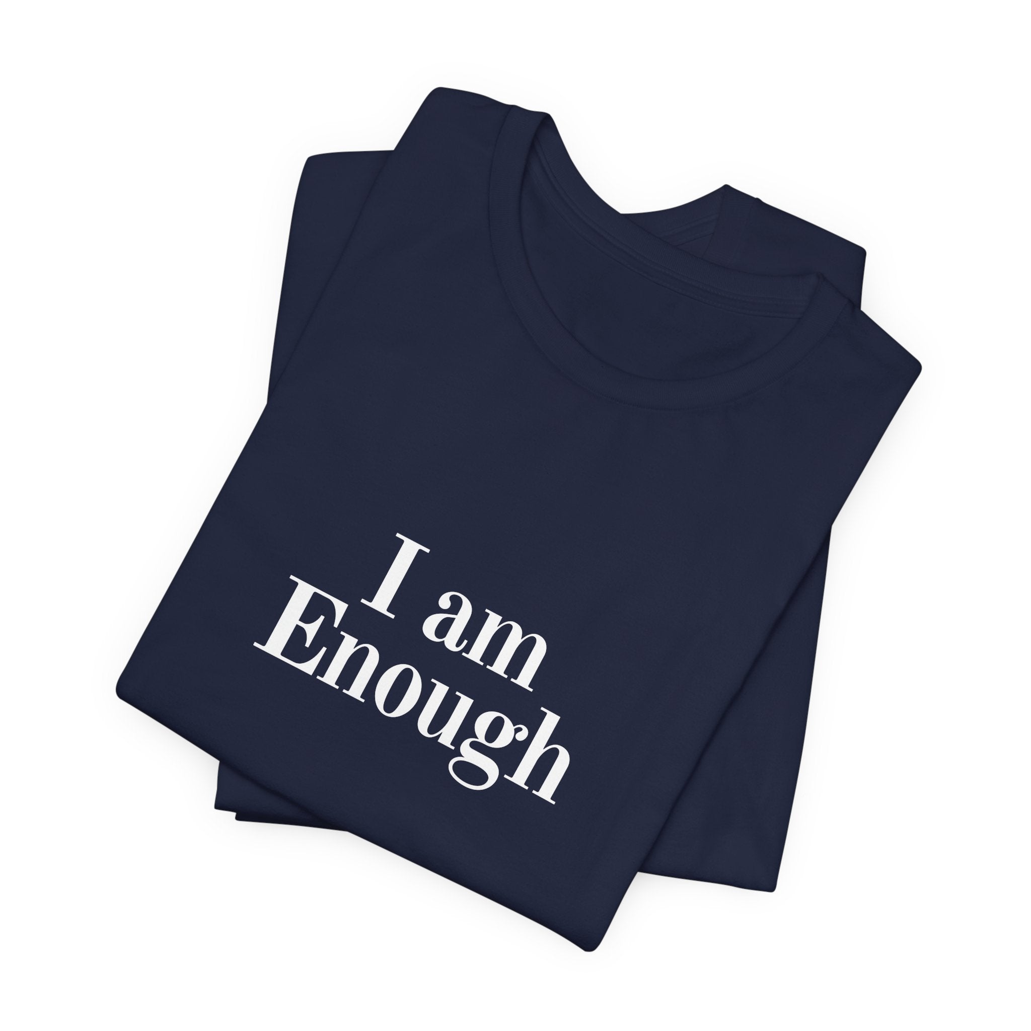 I Am Enough Tee — Affirmation Graphic T-Shirt