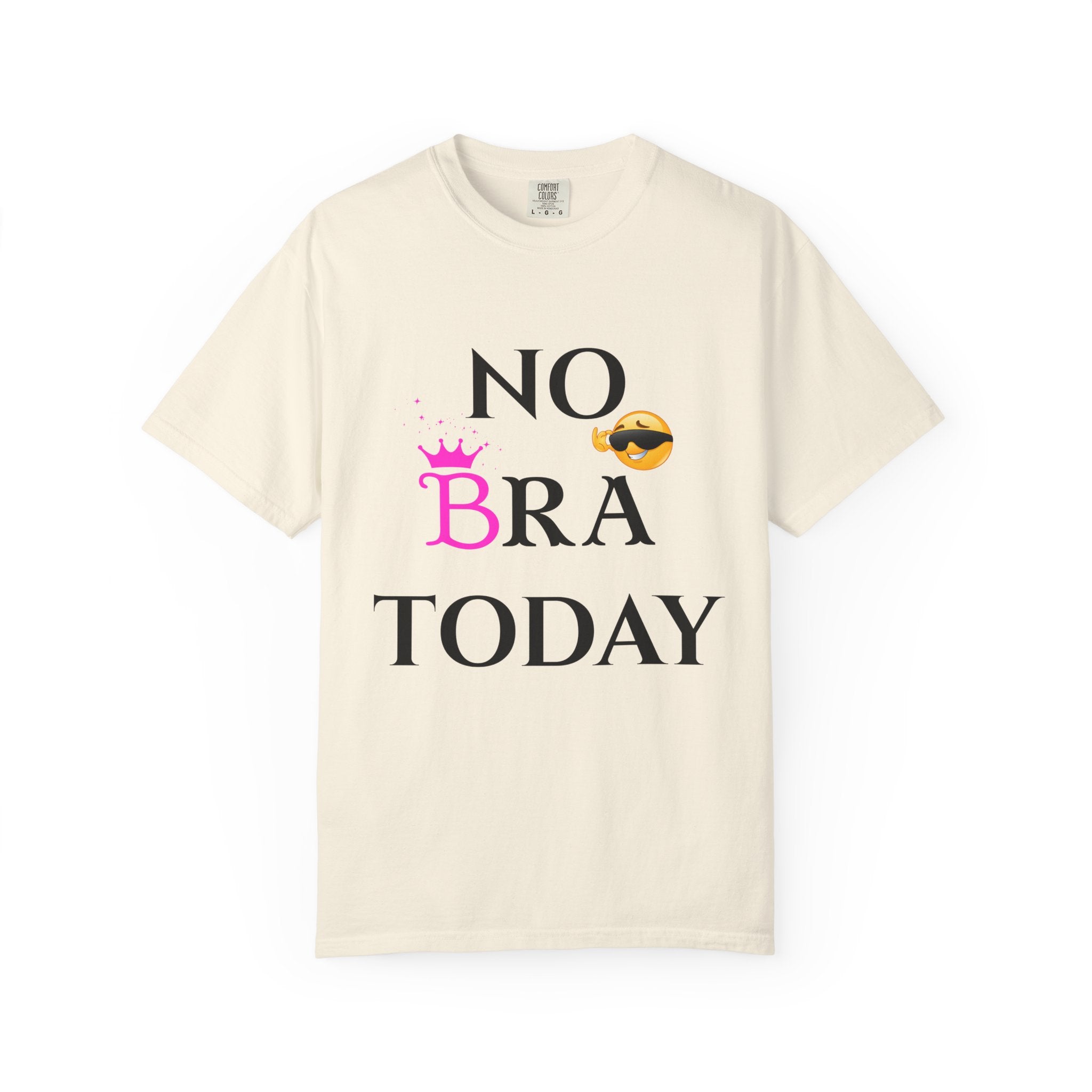 No Bra Today Shirt | Funny Sassy Quote Tee for Women | Pink Crown and Emoji Comfort Tee | Soft Unisex Garment-Dyed T-Shirt