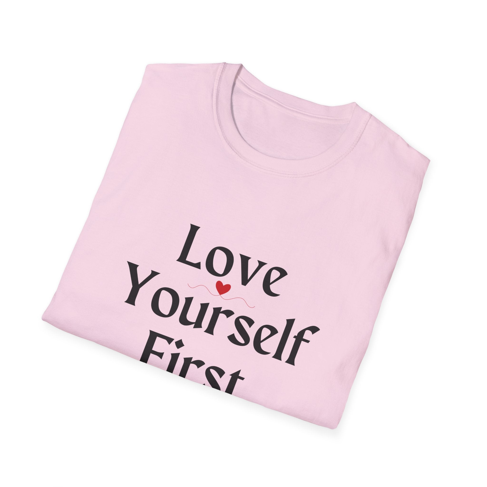 Love Yourself First T-Shirt — Self-Love Graphic Tee