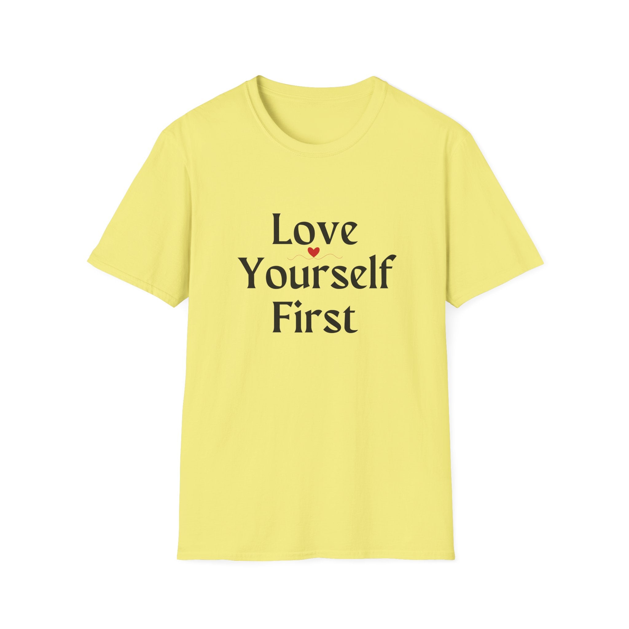 Love Yourself First T-Shirt — Self-Love Graphic Tee