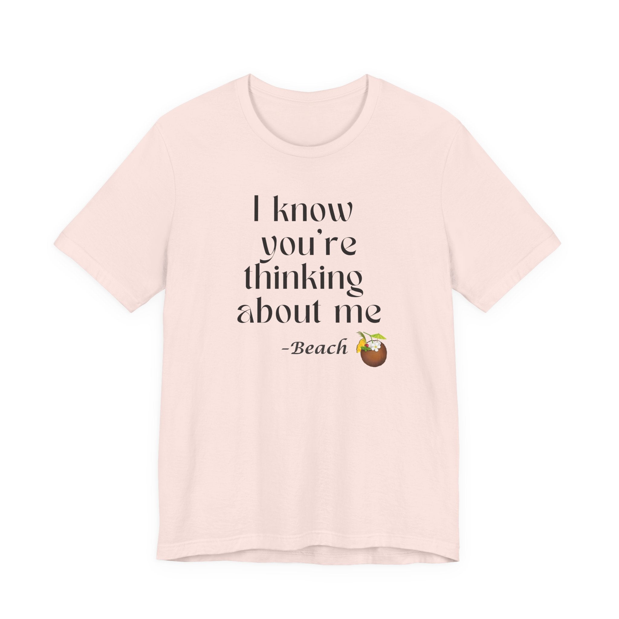 I know you're thinking about me Beach tee | Coconut drink graphic