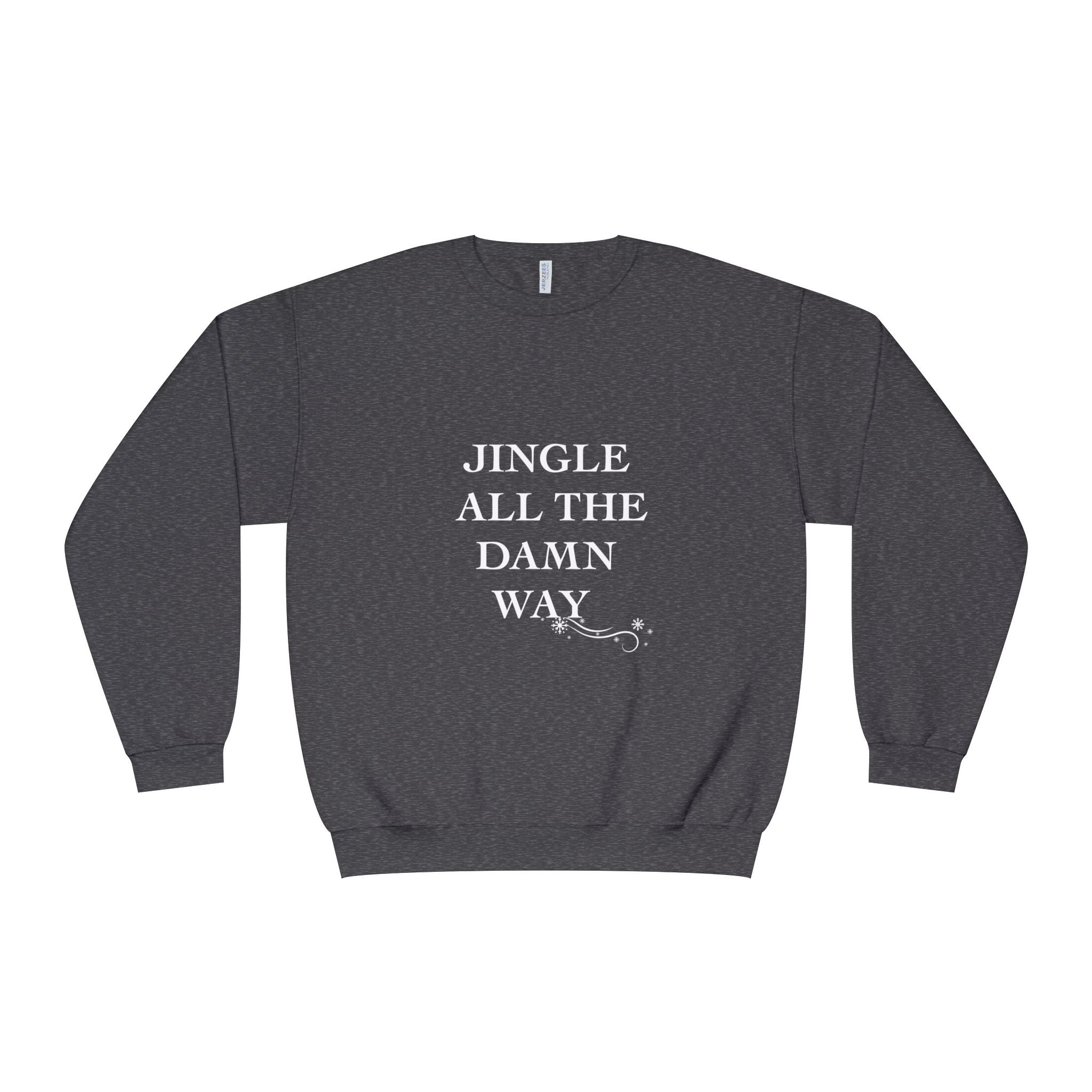 Jingle All The Damn Way Crewneck Sweatshirt | Funny Christmas Holiday Sweater