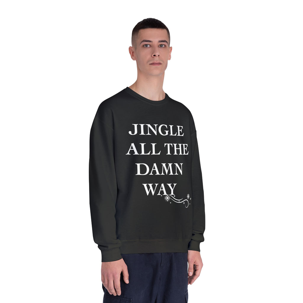 Jingle All The Damn Way Crewneck Sweatshirt | Funny Christmas Holiday Sweater