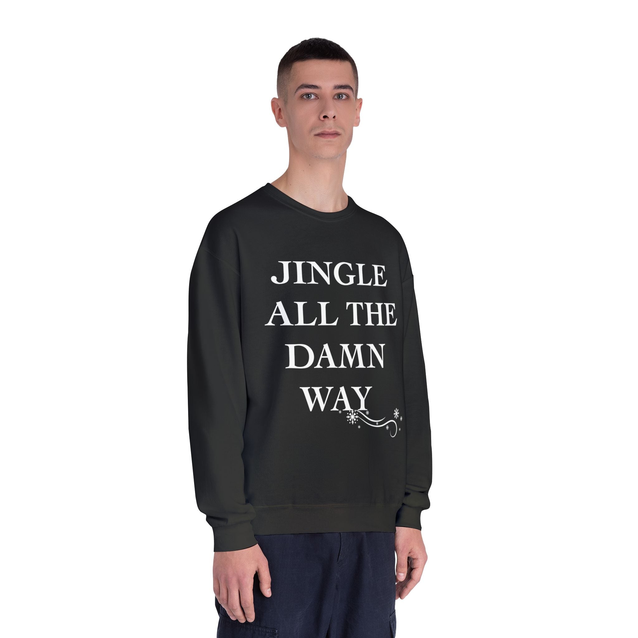 Jingle All The Damn Way Crewneck Sweatshirt | Funny Christmas Holiday Sweater