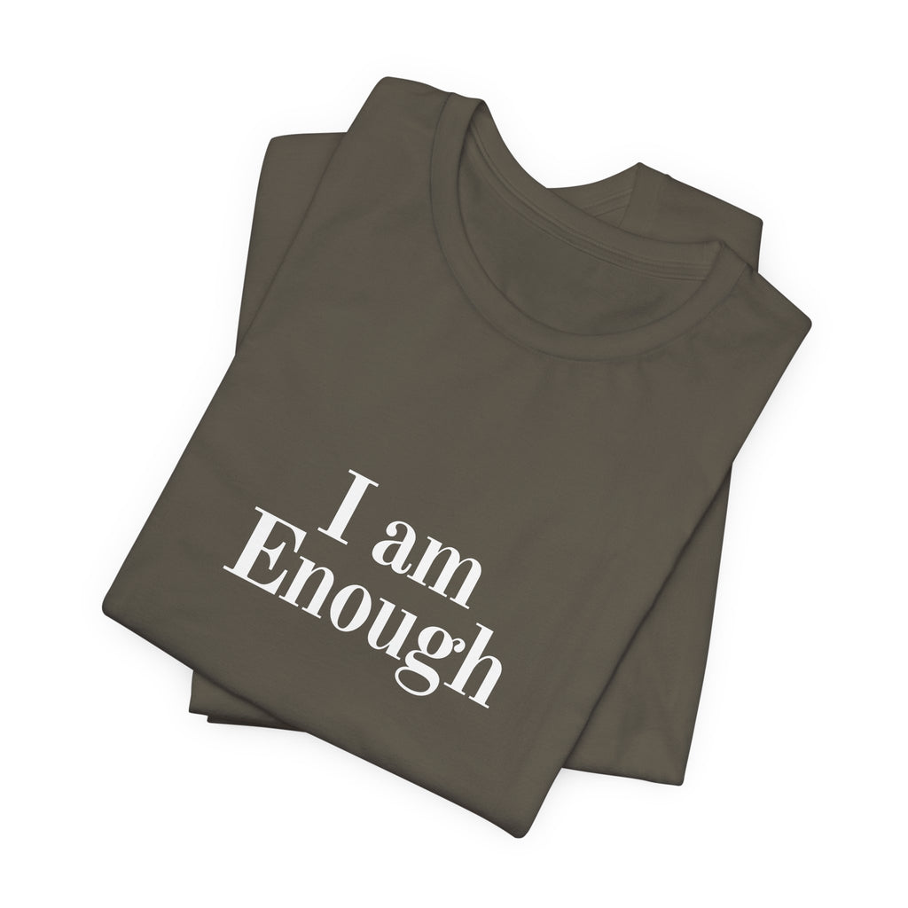 I Am Enough Tee — Affirmation Graphic T-Shirt
