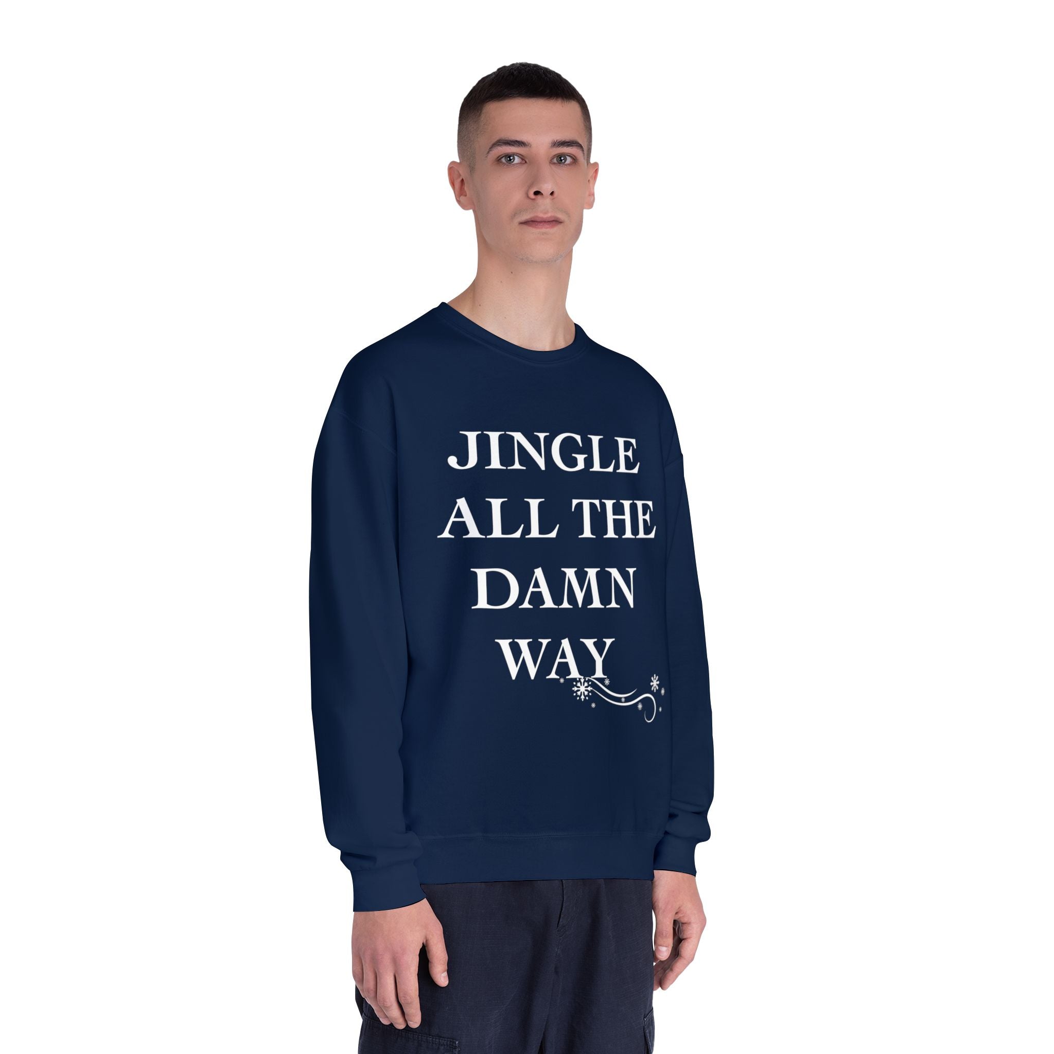 Jingle All The Damn Way Crewneck Sweatshirt | Funny Christmas Holiday Sweater