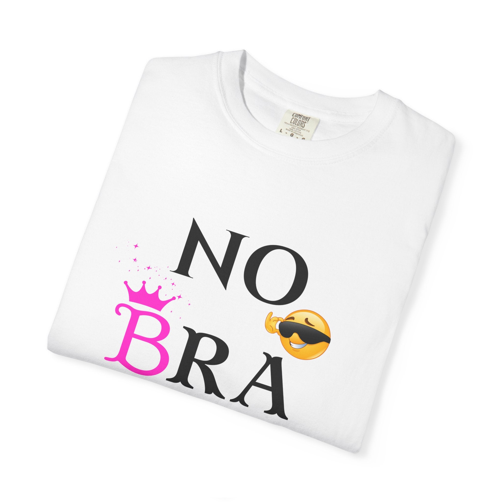 No Bra Today Shirt | Funny Sassy Quote Tee for Women | Pink Crown and Emoji Comfort Tee | Soft Unisex Garment-Dyed T-Shirt