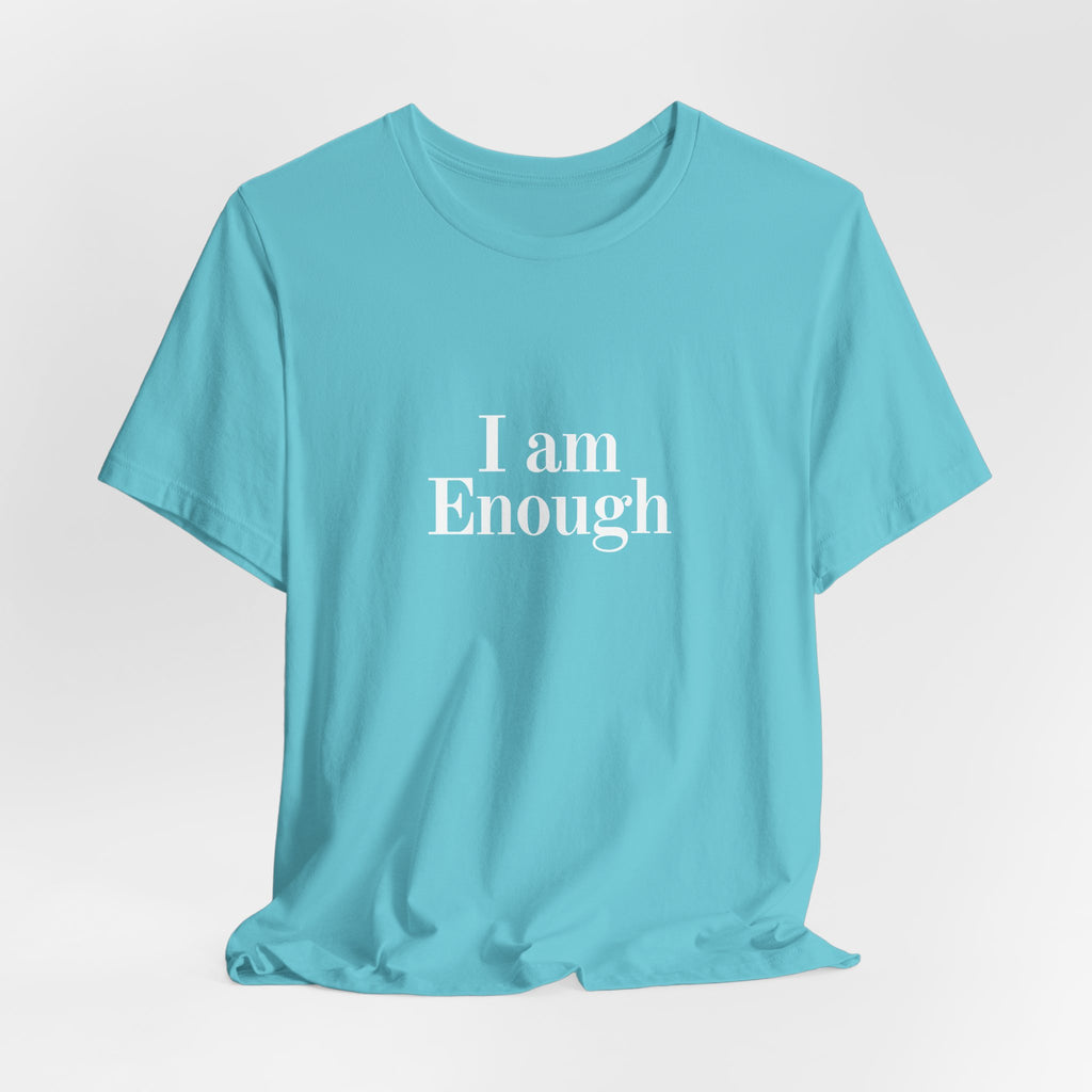 I Am Enough Tee — Affirmation Graphic T-Shirt