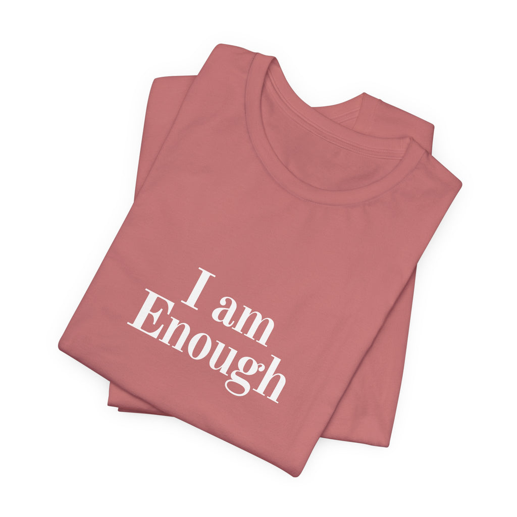 I Am Enough Tee — Affirmation Graphic T-Shirt