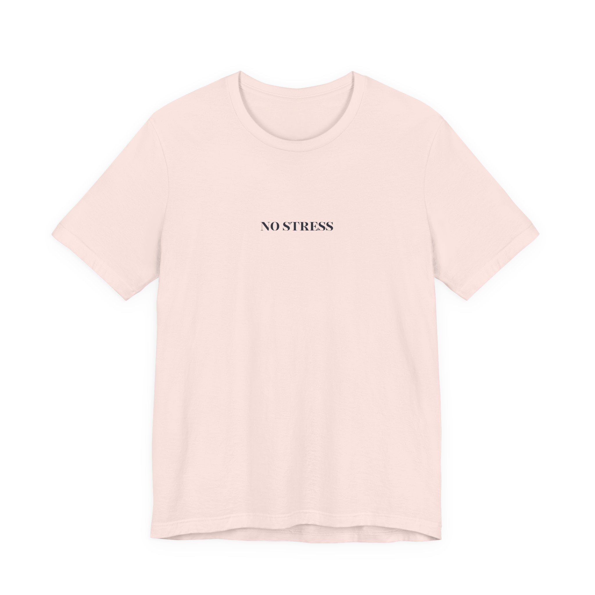No Stress T-Shirt | Minimalist Graphic Tee | Positive Mindset Shirt | Aesthetic Unisex T-Shirt | Relaxed Lifestyle Apparel