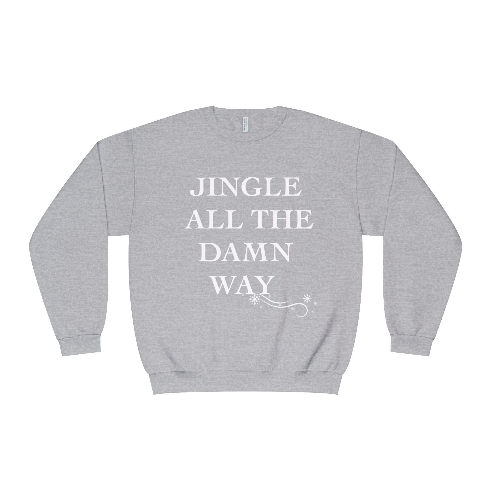 Jingle All The Damn Way Crewneck Sweatshirt | Funny Christmas Holiday Sweater