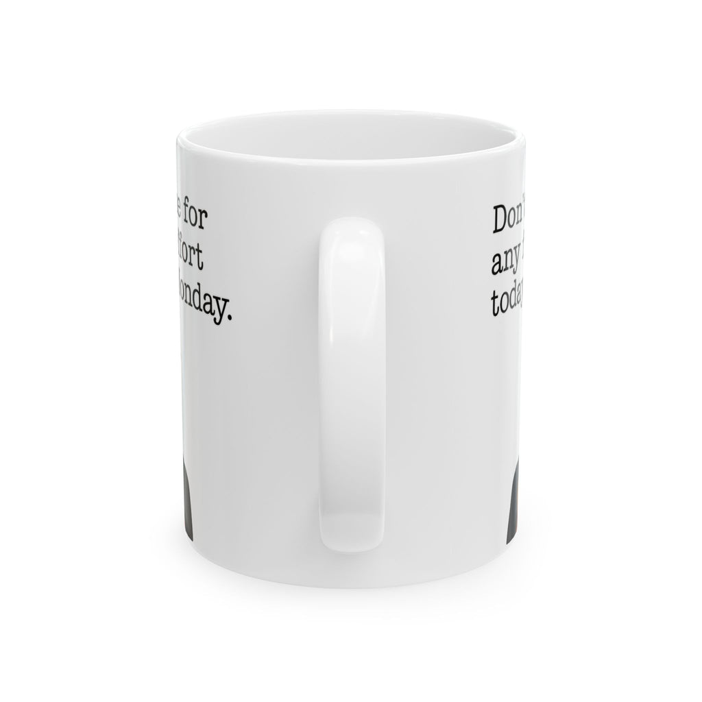 Funny Moody Monday Mug Dont Ask Me for Any Fkin Effort Quote