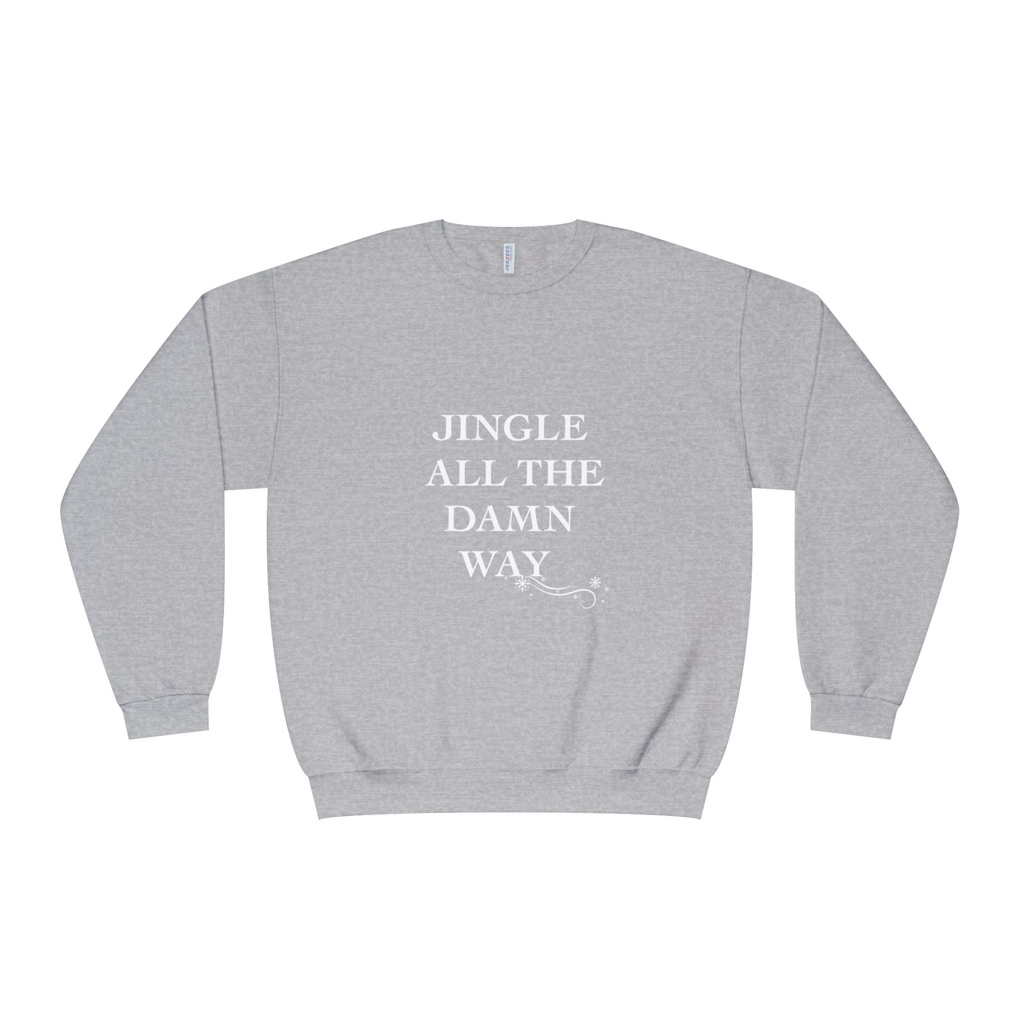 Jingle All The Damn Way Crewneck Sweatshirt | Funny Christmas Holiday Sweater