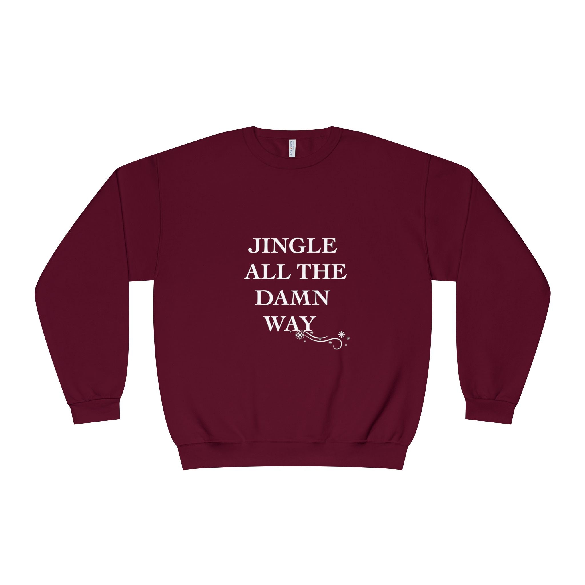 Jingle All The Damn Way Crewneck Sweatshirt | Funny Christmas Holiday Sweater