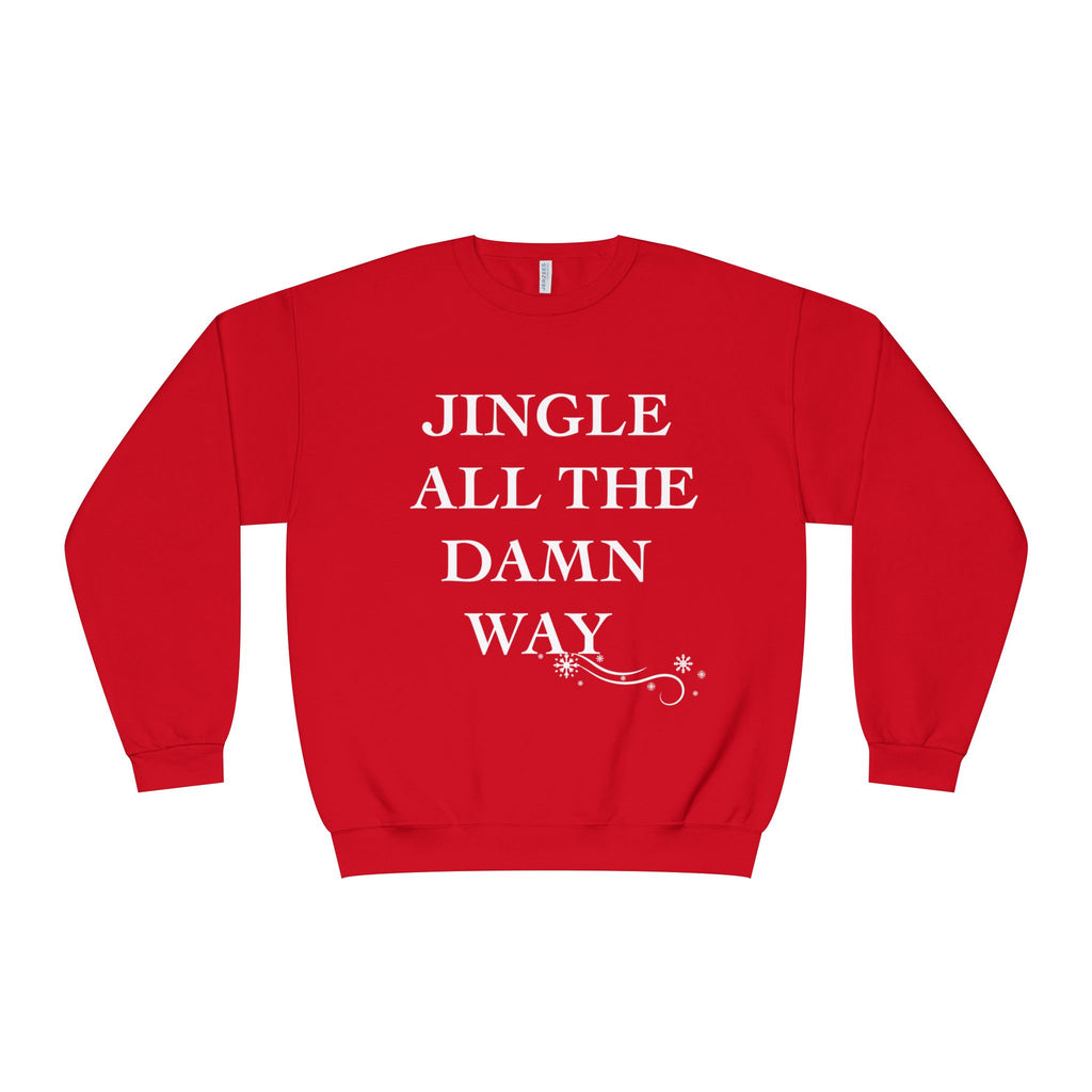 Jingle All The Damn Way Crewneck Sweatshirt | Funny Christmas Holiday Sweater