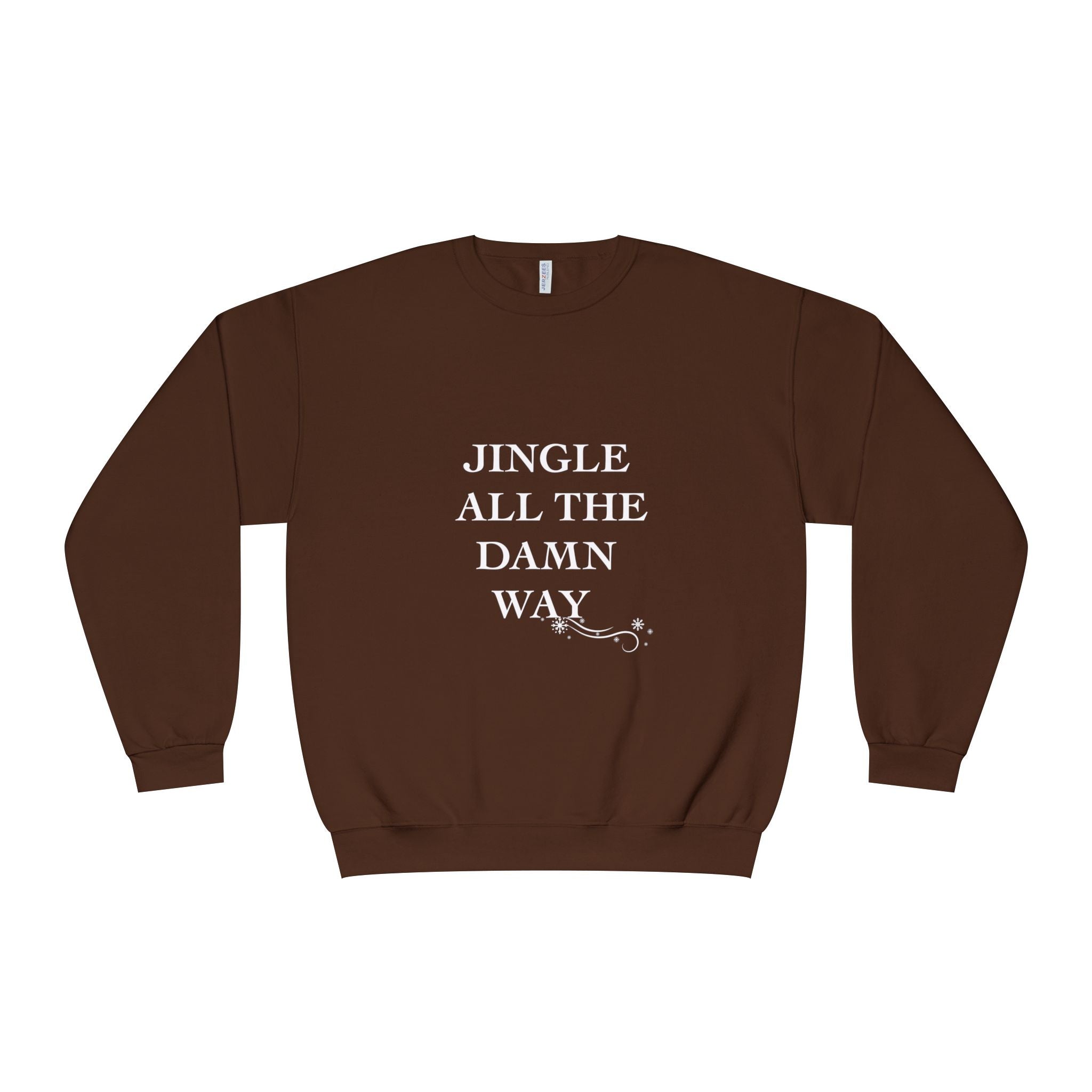 Jingle All The Damn Way Crewneck Sweatshirt | Funny Christmas Holiday Sweater