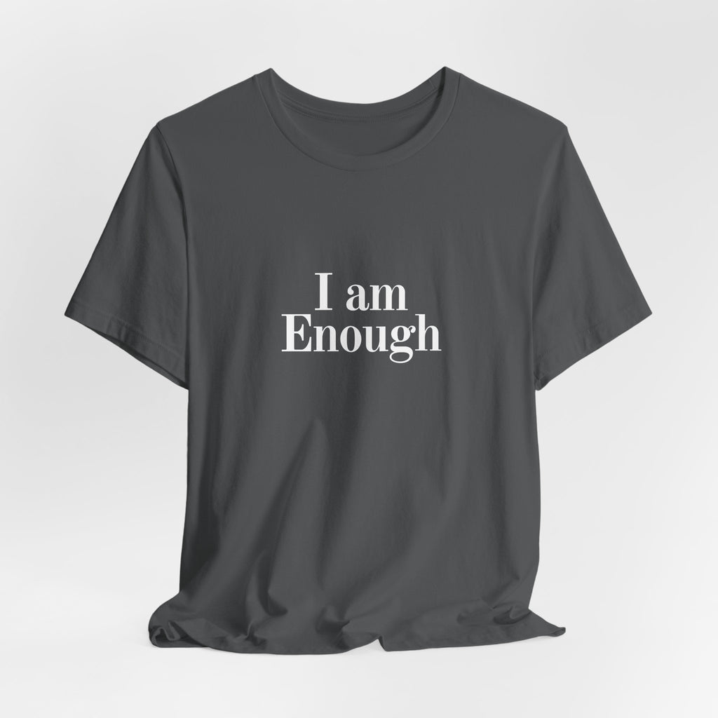 I Am Enough Tee — Affirmation Graphic T-Shirt