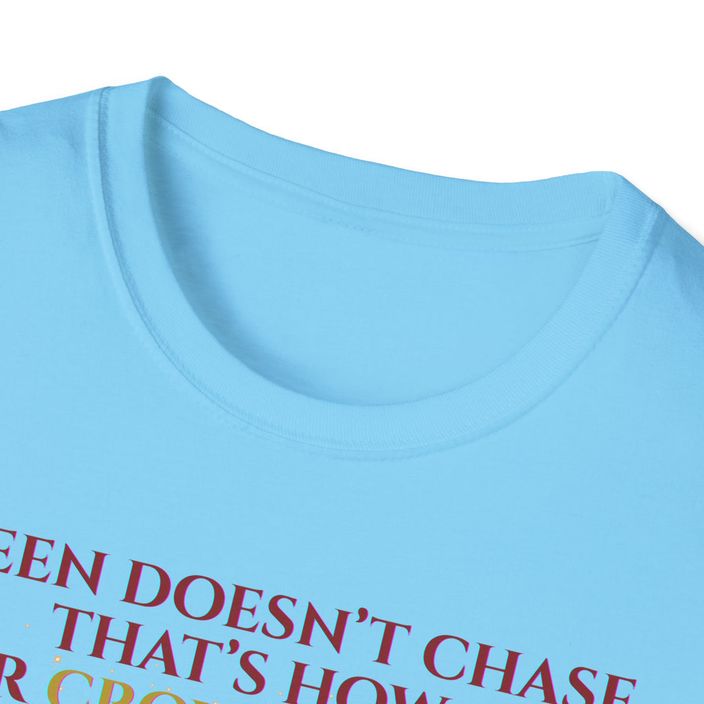 Queens Dont Chase Bold Crown Quote Tee for Confident Women