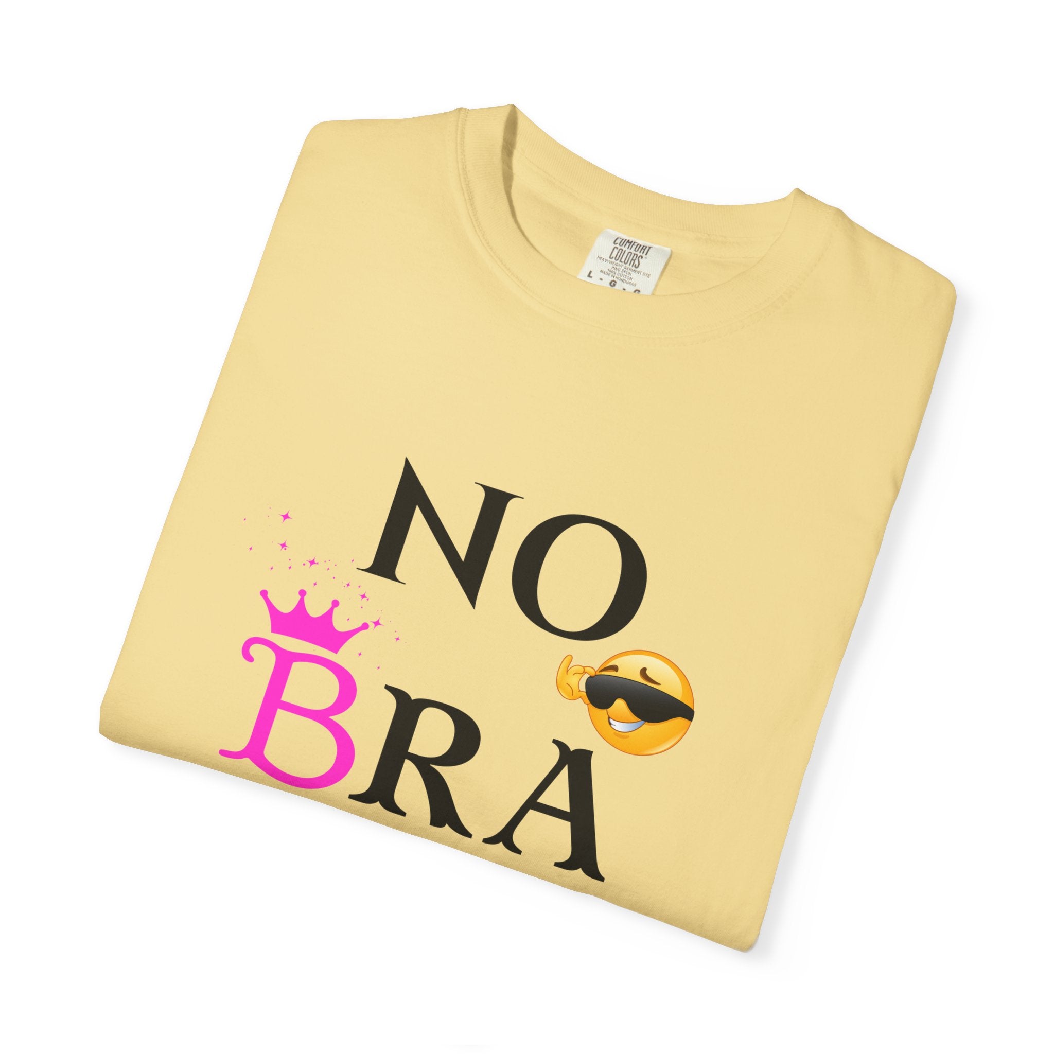 No Bra Today Shirt | Funny Sassy Quote Tee for Women | Pink Crown and Emoji Comfort Tee | Soft Unisex Garment-Dyed T-Shirt