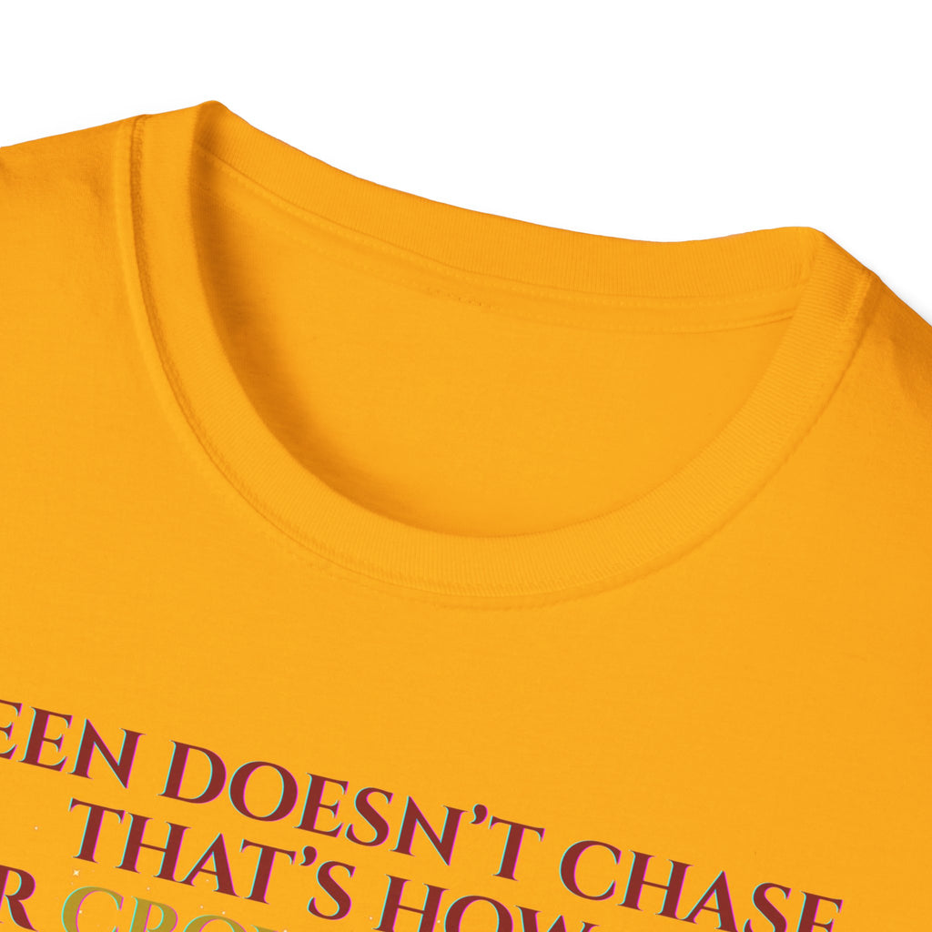 Queens Dont Chase Bold Crown Quote Tee for Confident Women